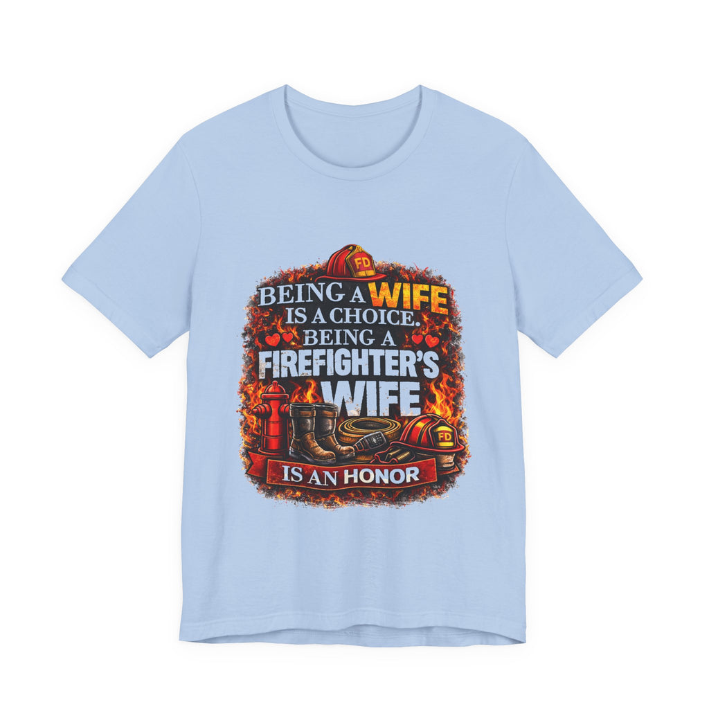 Firefighter's Wife T-Shirt – "Being a Wife is a Choice, Being a Firefighter's Wife is an Honor"