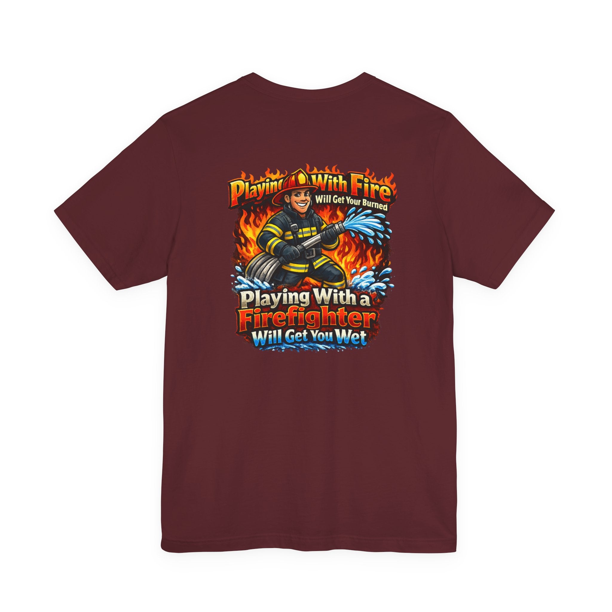 Firefighter Graphic Tee — "Playing With Fire" Back Print