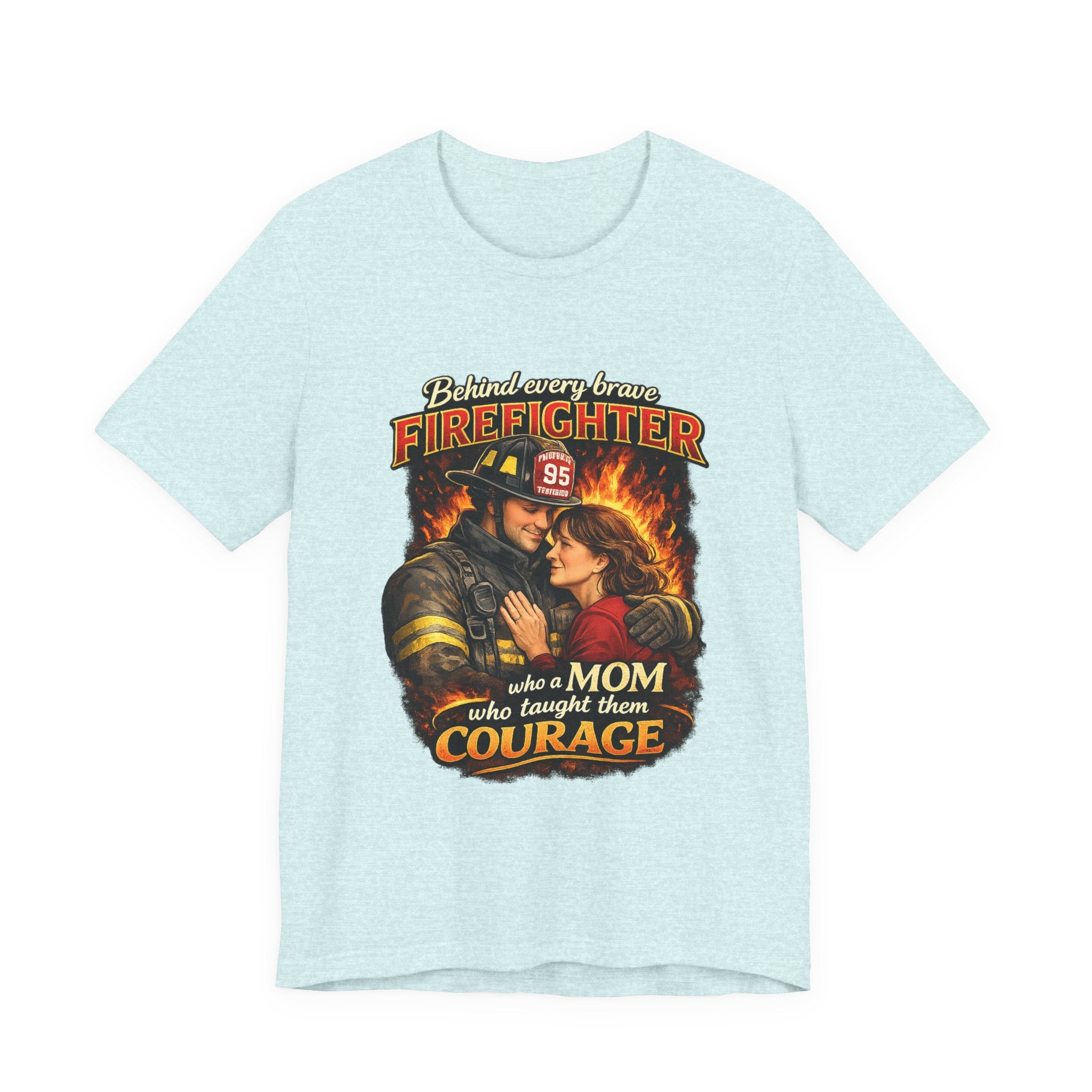 "Behind Every Brave Firefighter is a Mom Who Taught Them Courage"  Mother's Day Firefighter T‑Shirt
