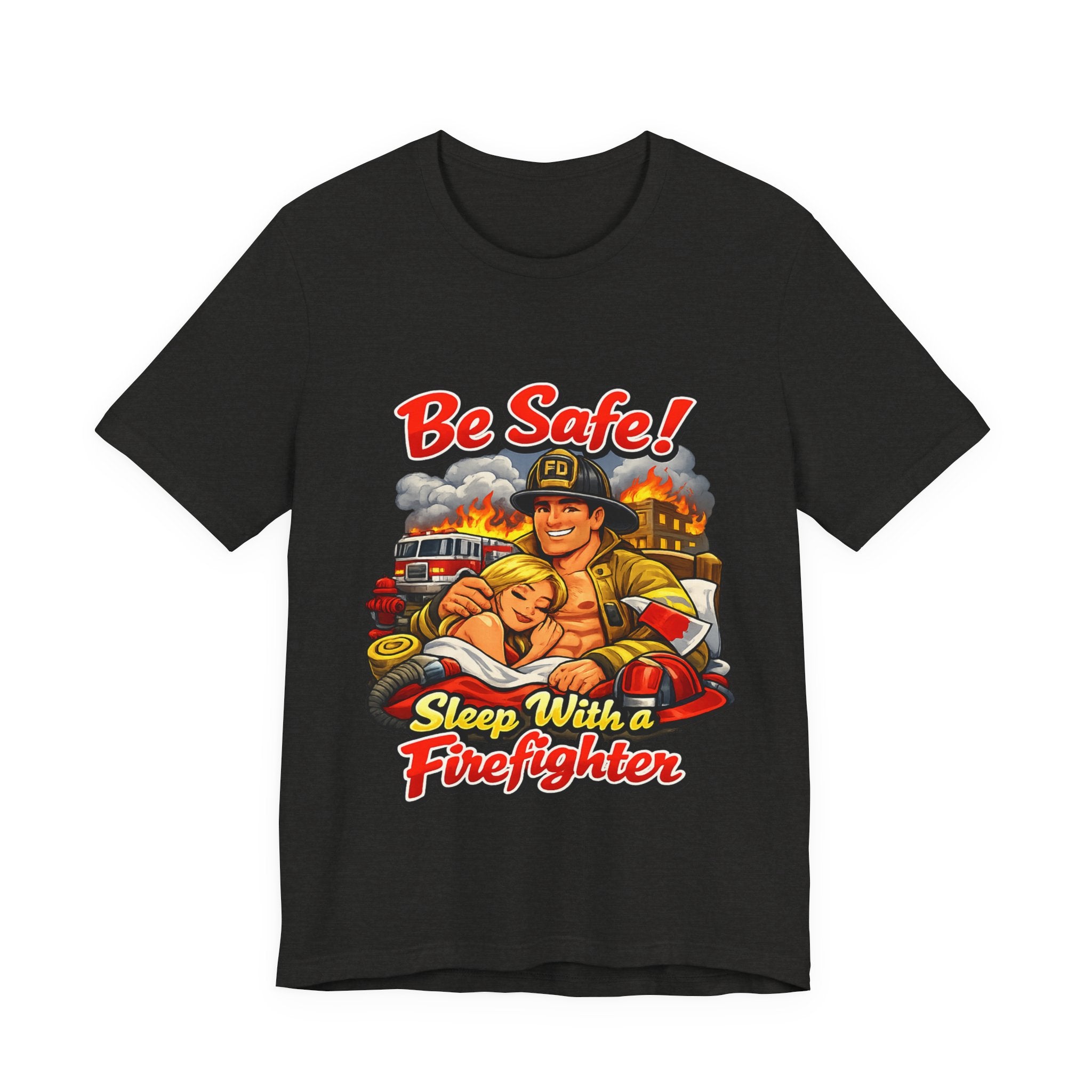 Be Safe! Sleep With a Firefighter T-Shirt — Retro Firefighter Graphic Tee