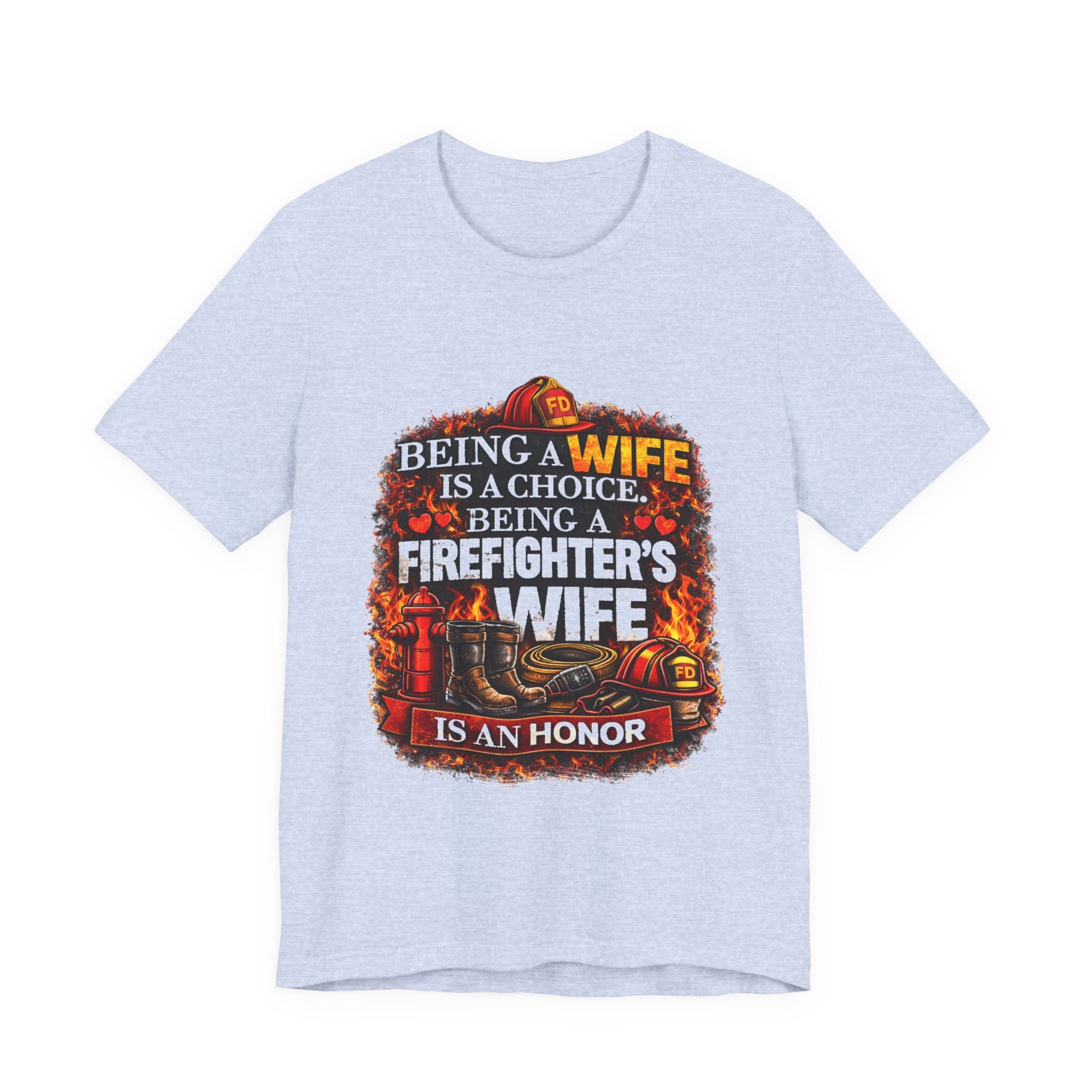 Firefighter's Wife T-Shirt – "Being a Wife is a Choice, Being a Firefighter's Wife is an Honor"