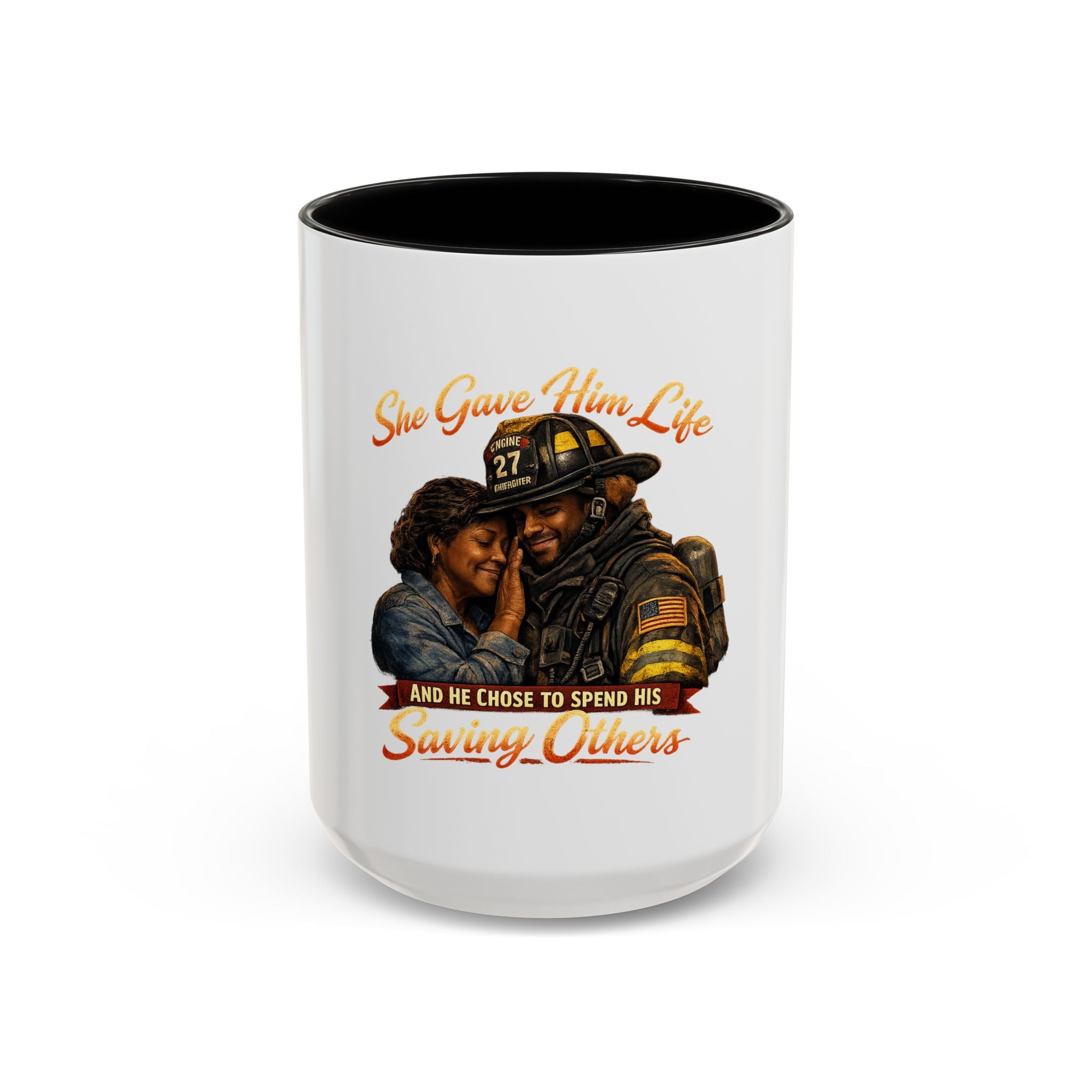 Firefighter Tribute Coffee Mug — "She Gave Him Life and He Chose to Spend His Saving Others"