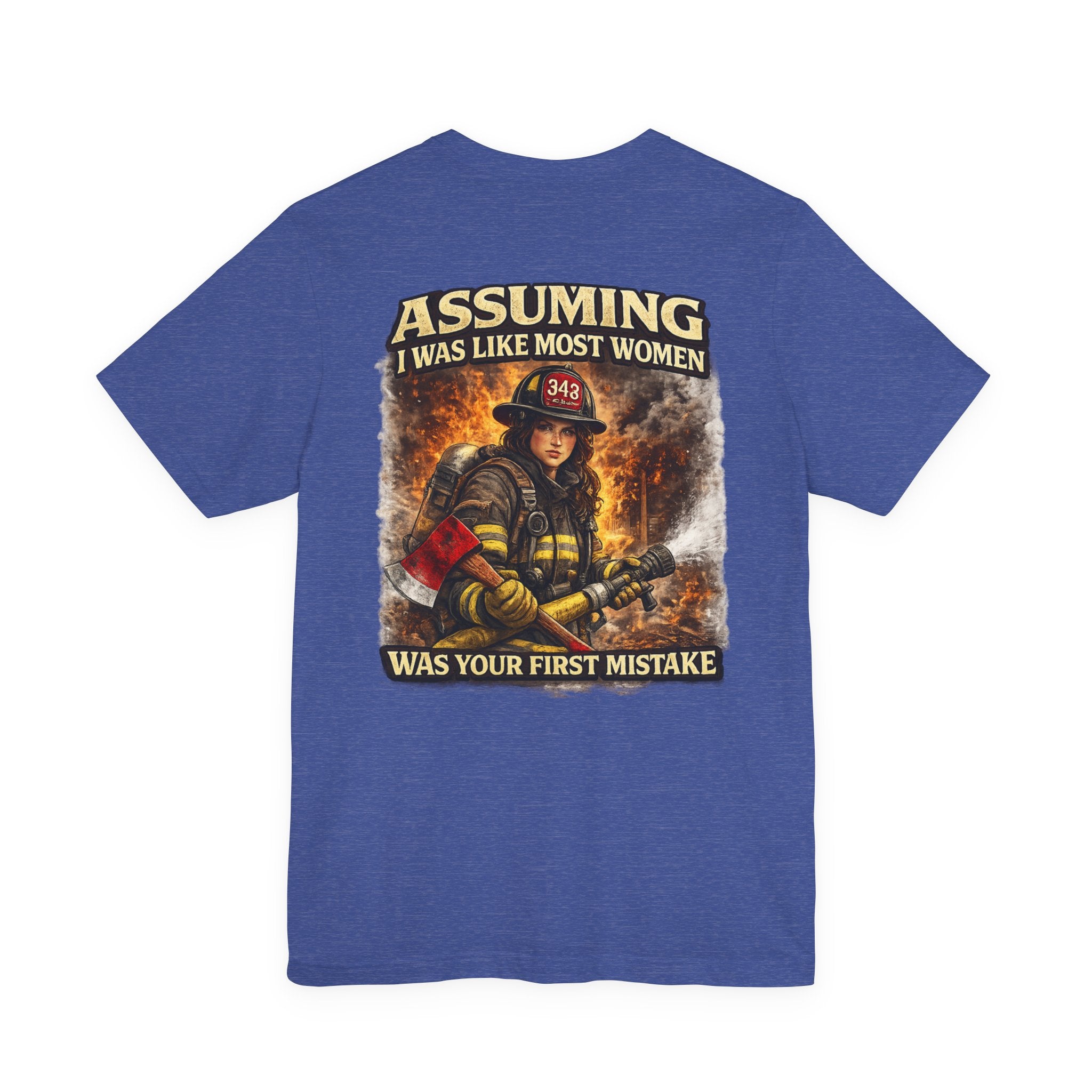 Firefighter Tee – "Assuming I Was Like Most Women Was Your First Mistake" Graphic T-Shirt