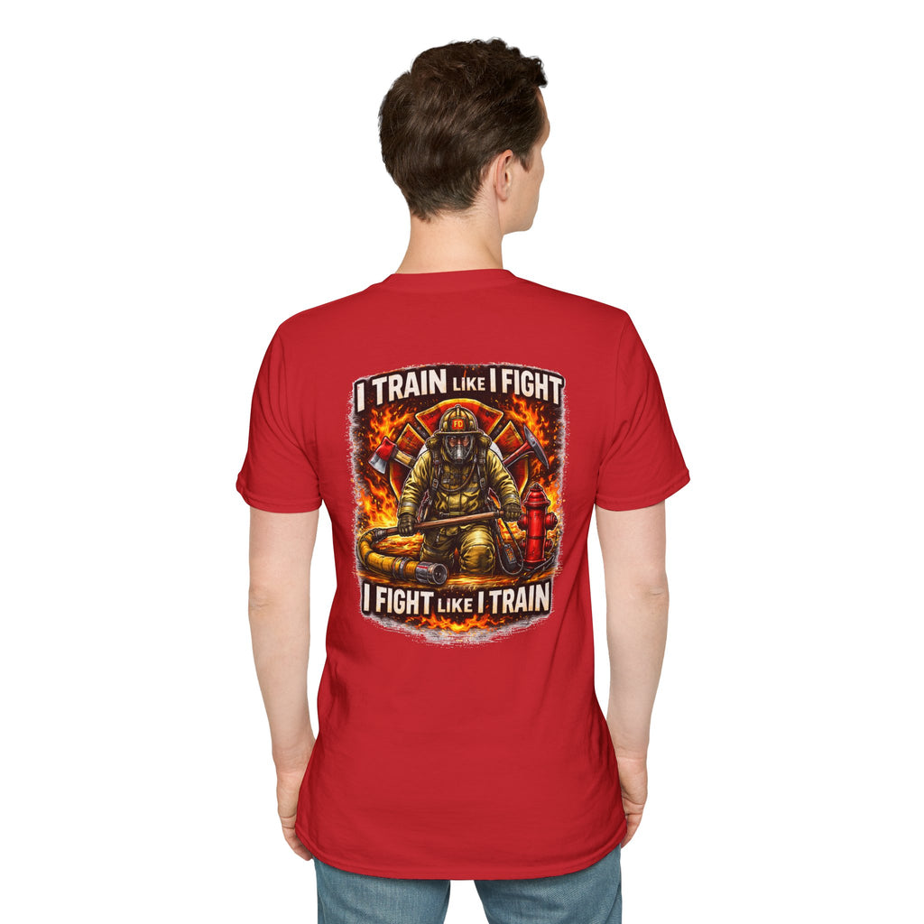 Firefighter Training T-Shirt — "I Train Like I Fight, I Fight Like I Train"