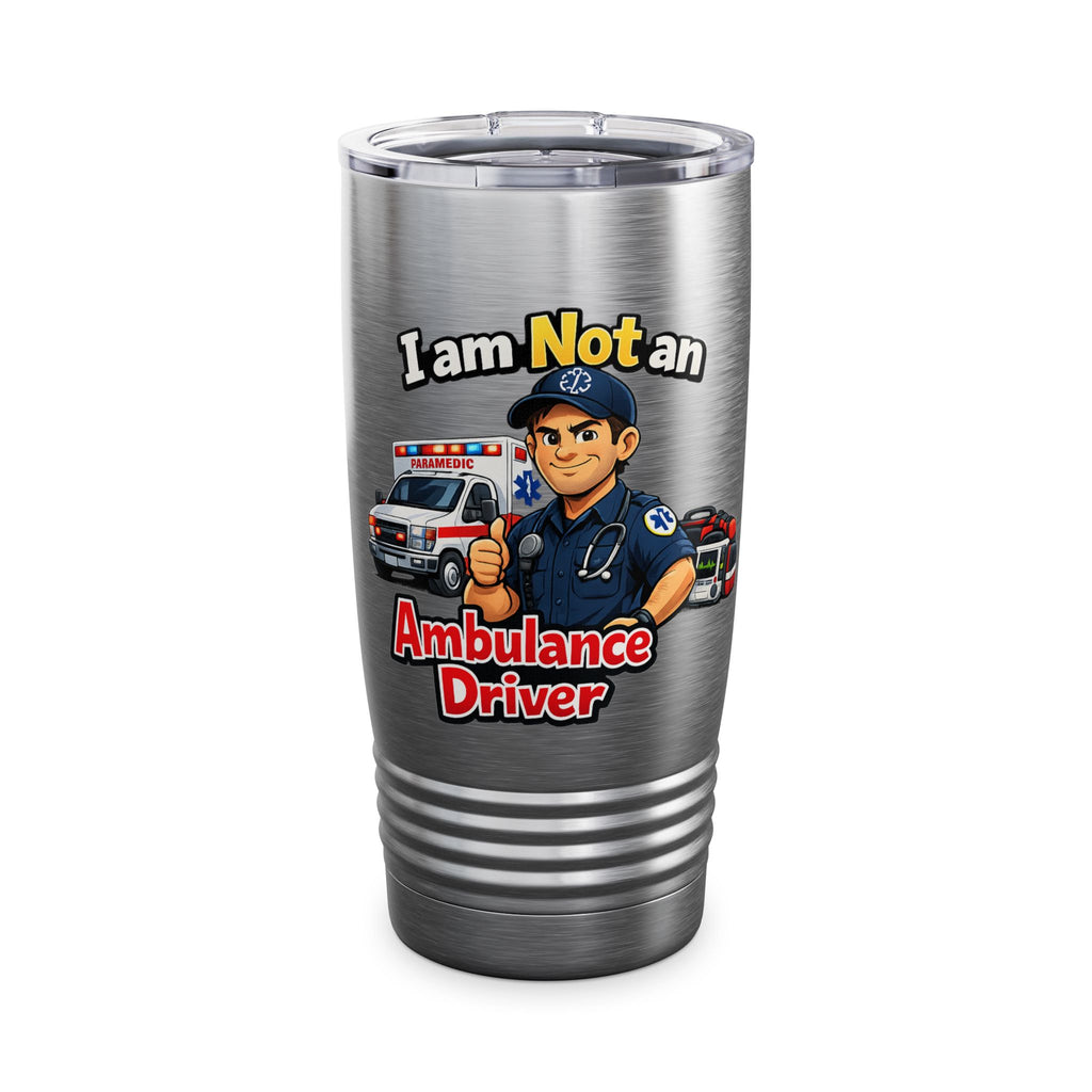 I Am Not An Ambulance Driver 20oz Tumbler — EMT Paramedic Rescue Gift