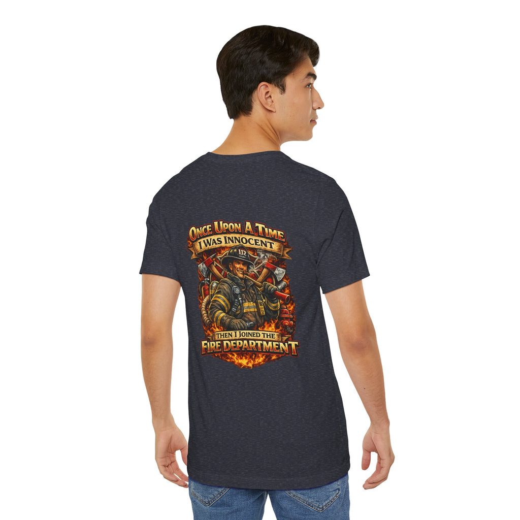 Firefighter Graphic Tee — "Once Upon A Time I Was Innocent Then I Joined The Fire Department"