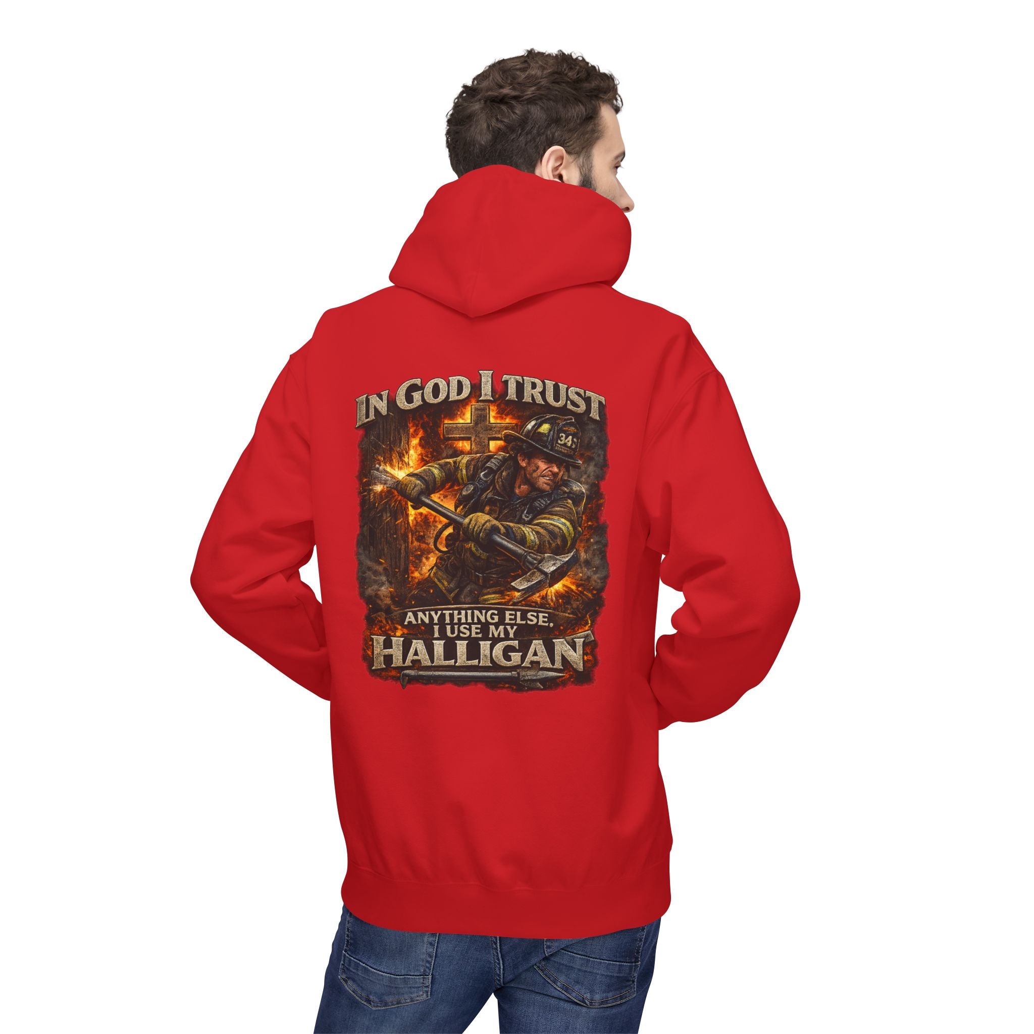 Firefighter Hoodie — "In God I Trust; In All Others I Use My Halligan"