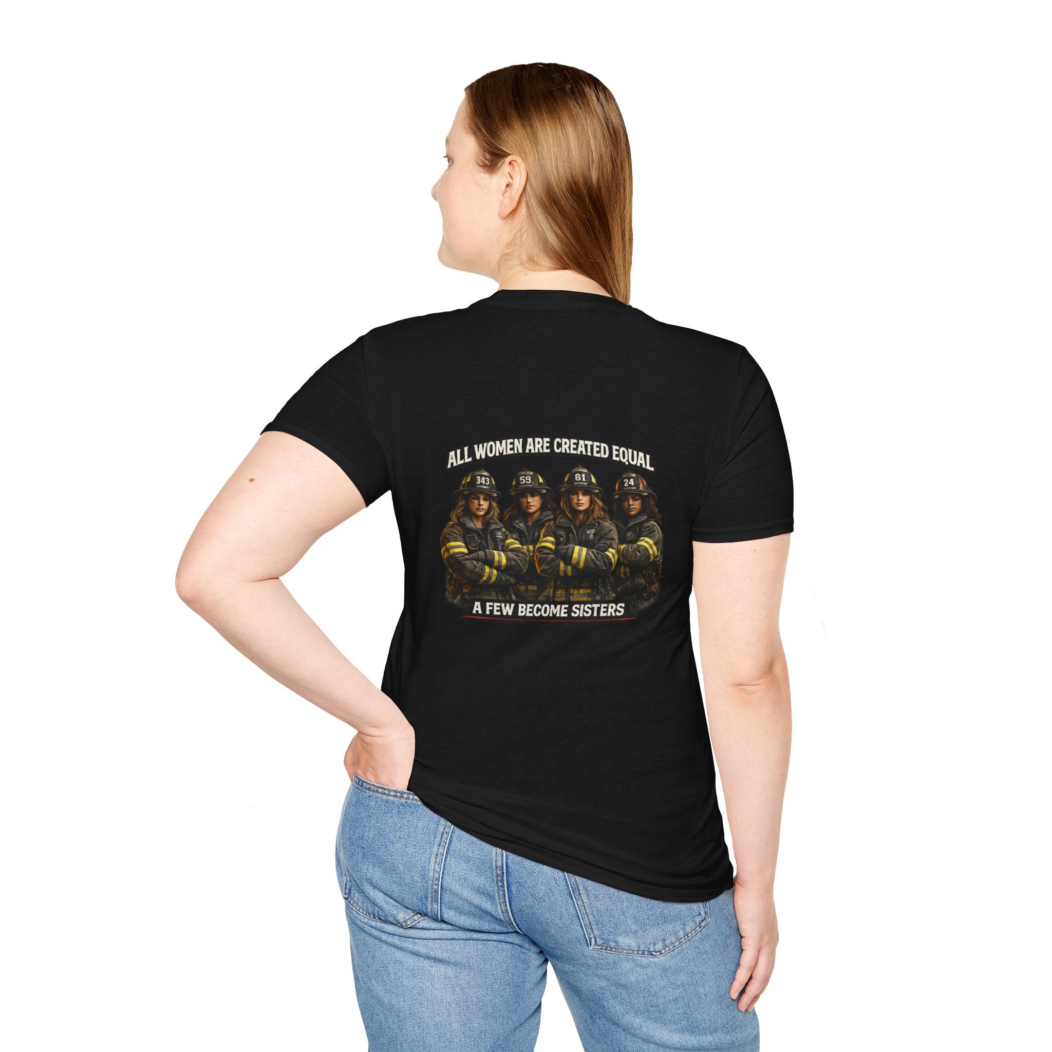Firefighter Sisterhood T-Shirt — "All Women Are Created Equal, A Few Become Sisters"