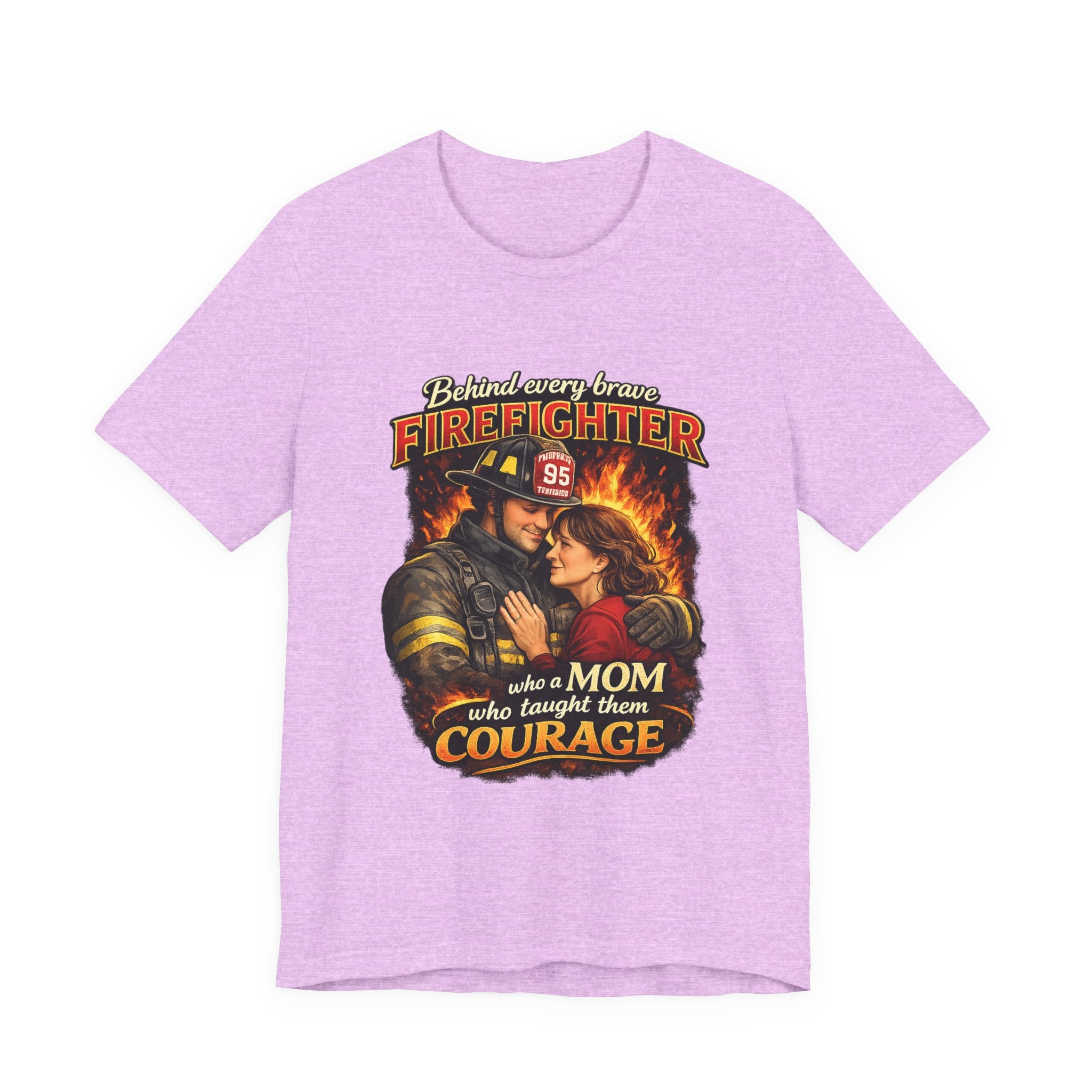 "Behind Every Brave Firefighter is a Mom Who Taught Them Courage"  Mother's Day Firefighter T‑Shirt