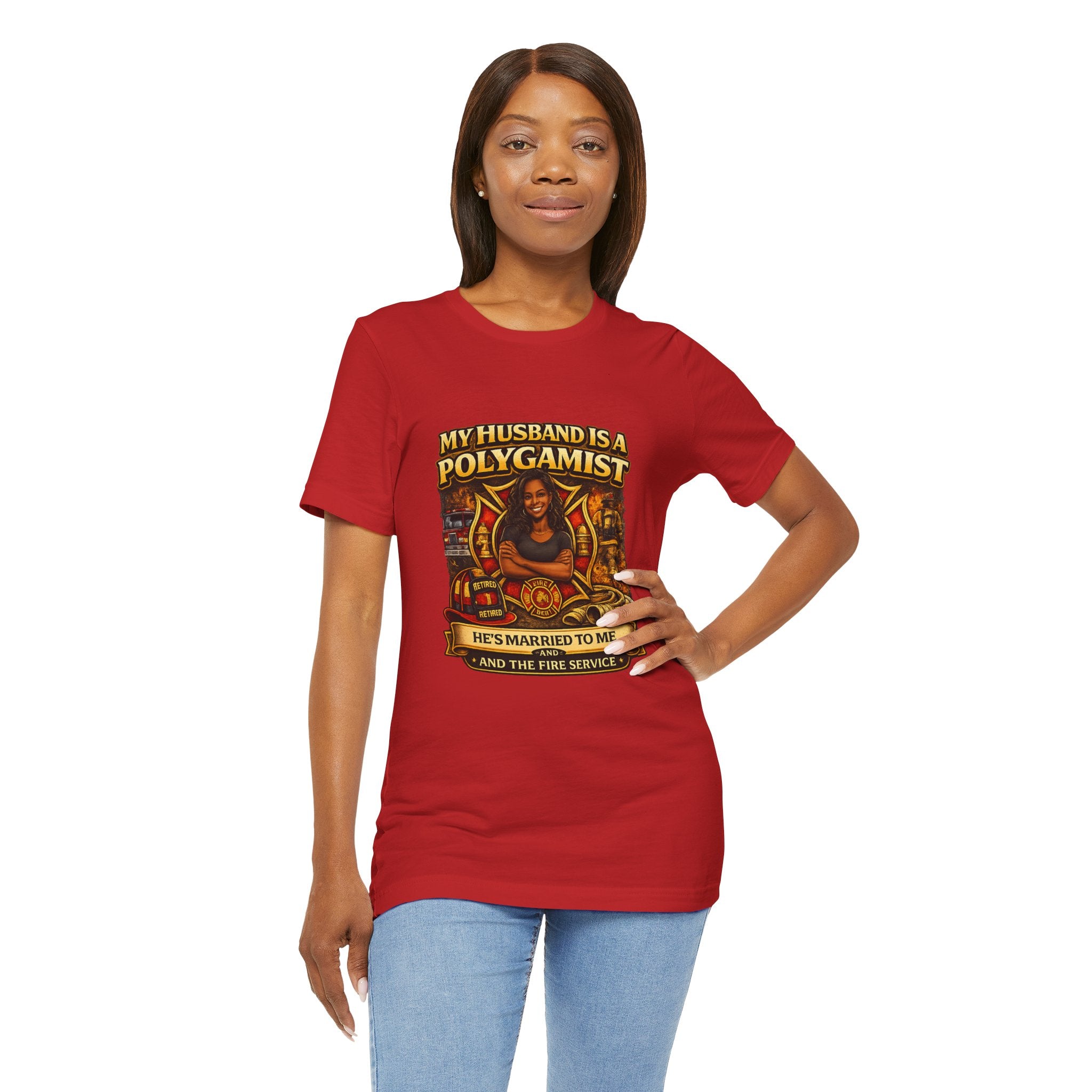 Polygamist Husband Firefighter T-Shirt — "My Husband Is A Polygamist, He's Married To Me and the Fire Service"