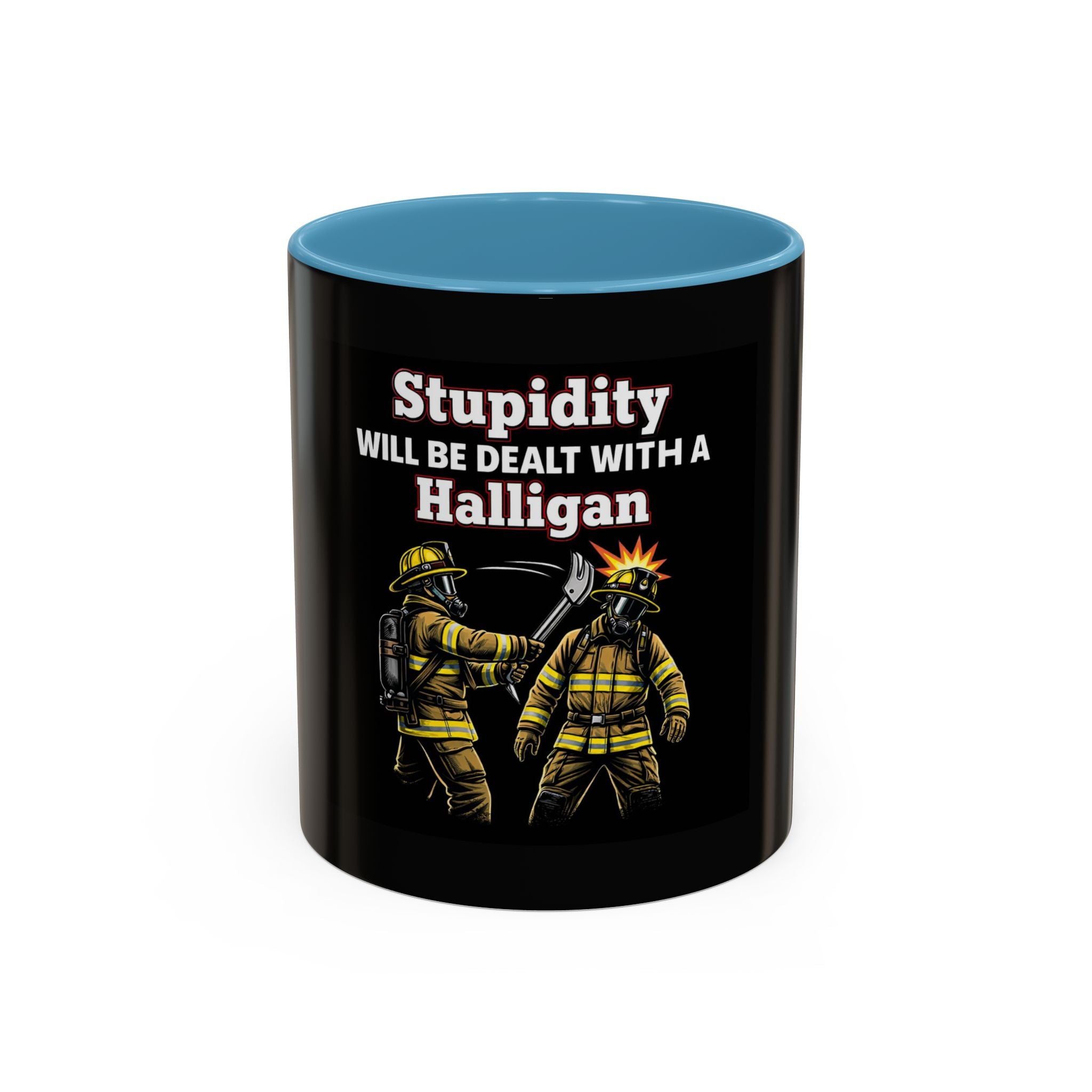 Firefighter Coffee Mug - "Stupidity Will Be Dealt With A Halligan" Accent Mug