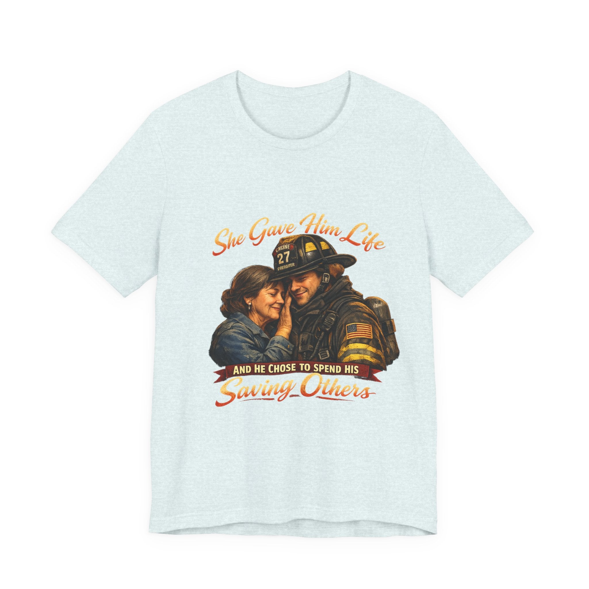 "She Gave Him Life and He Chose to Spend His Saving Others"  Mother's Day Shirt