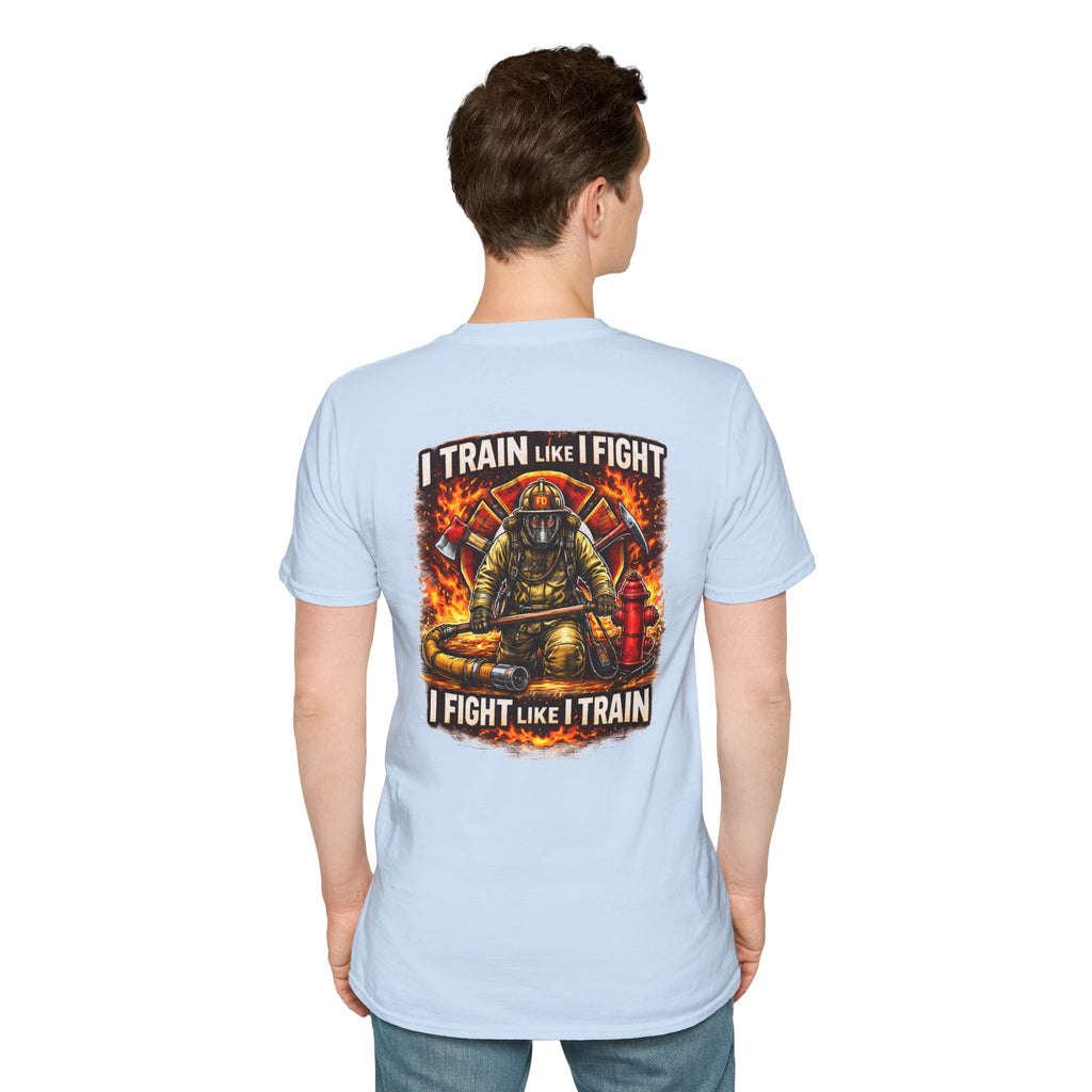 Firefighter Training T-Shirt — "I Train Like I Fight, I Fight Like I Train"