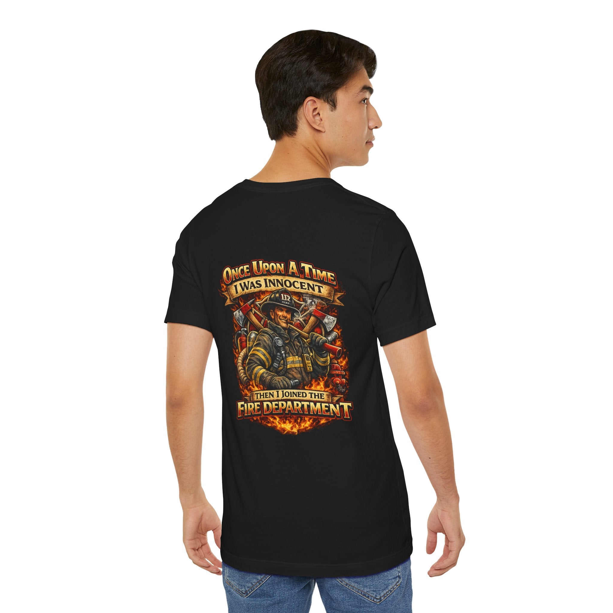 Firefighter Graphic Tee — "Once Upon A Time I Was Innocent Then I Joined The Fire Department"