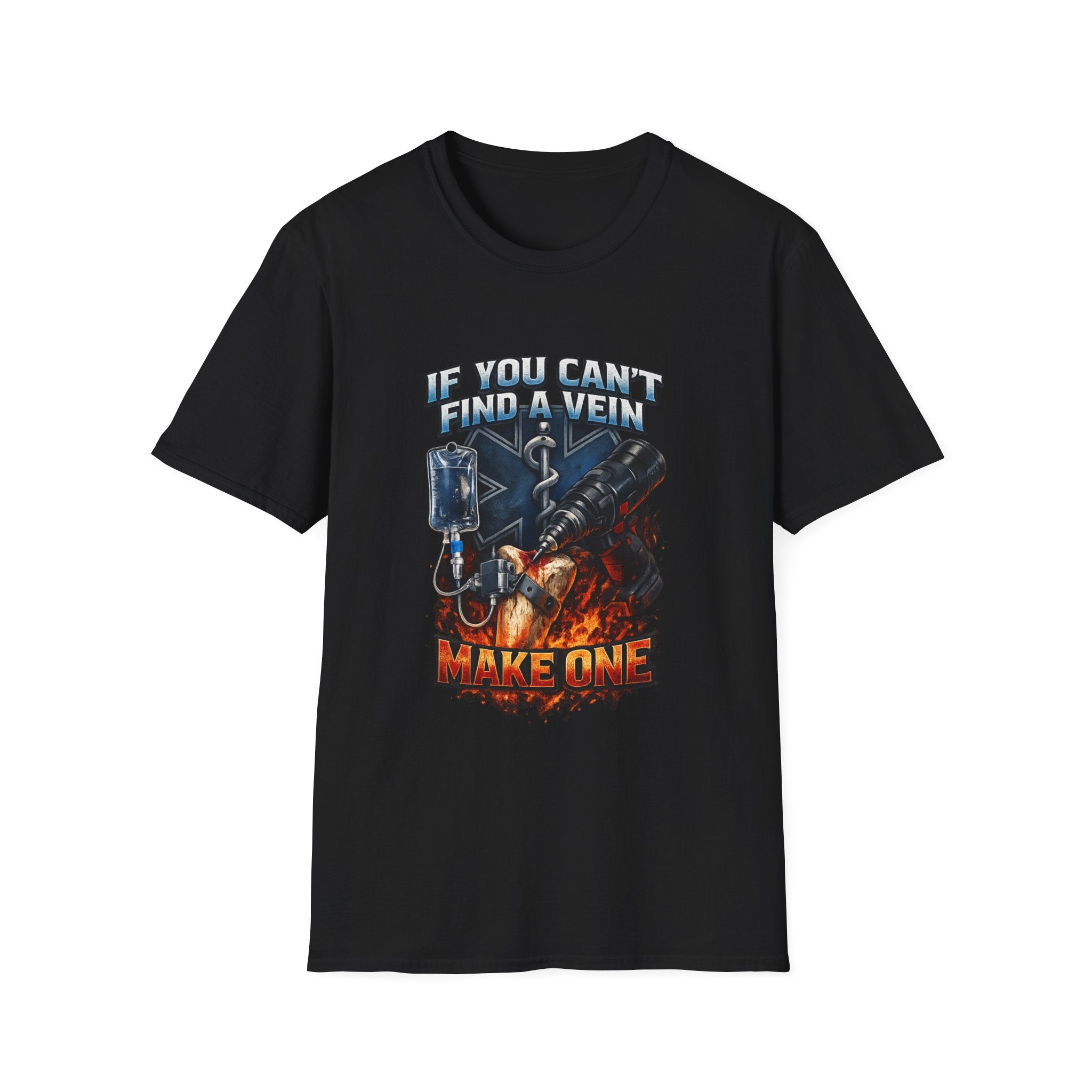 If You Can't Find A Vein Make One T-Shirt