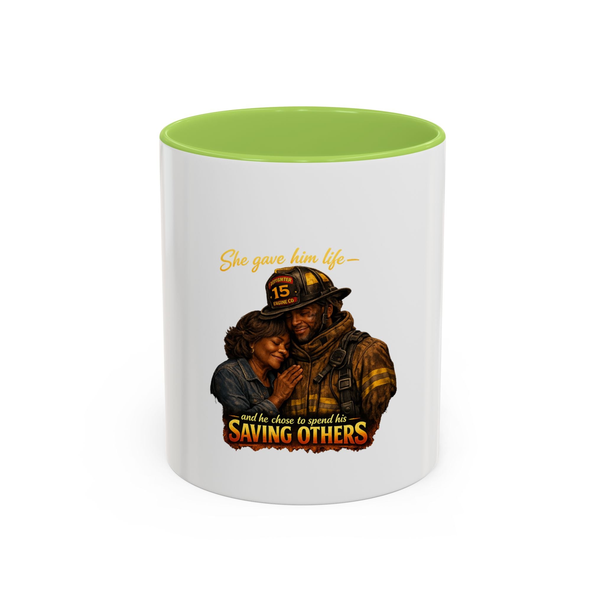 Firefighter Coffee Mug — "She Gave Him Life... He Chose to Spend It Saving Others" Tribute