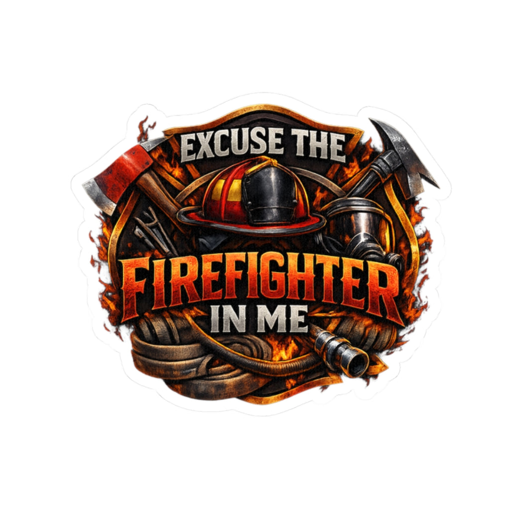 Sticker - Excuse the Firefighter In Me