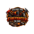 Sticker - Excuse the Firefighter In Me