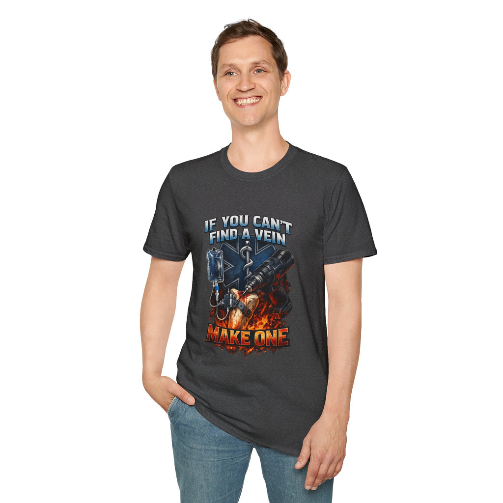 If You Can't Find A Vein Make One T-Shirt