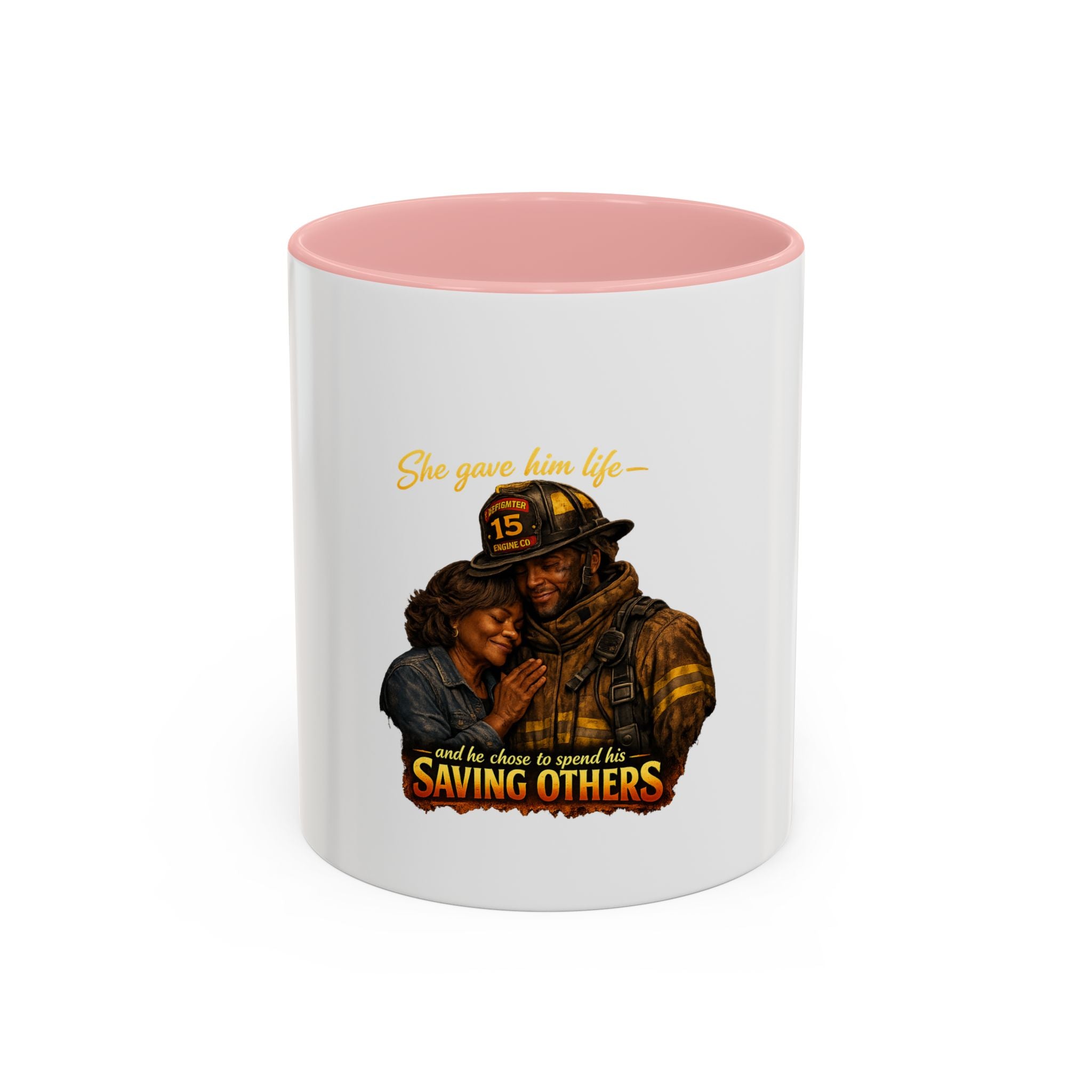 Firefighter Coffee Mug — "She Gave Him Life... He Chose to Spend It Saving Others" Tribute