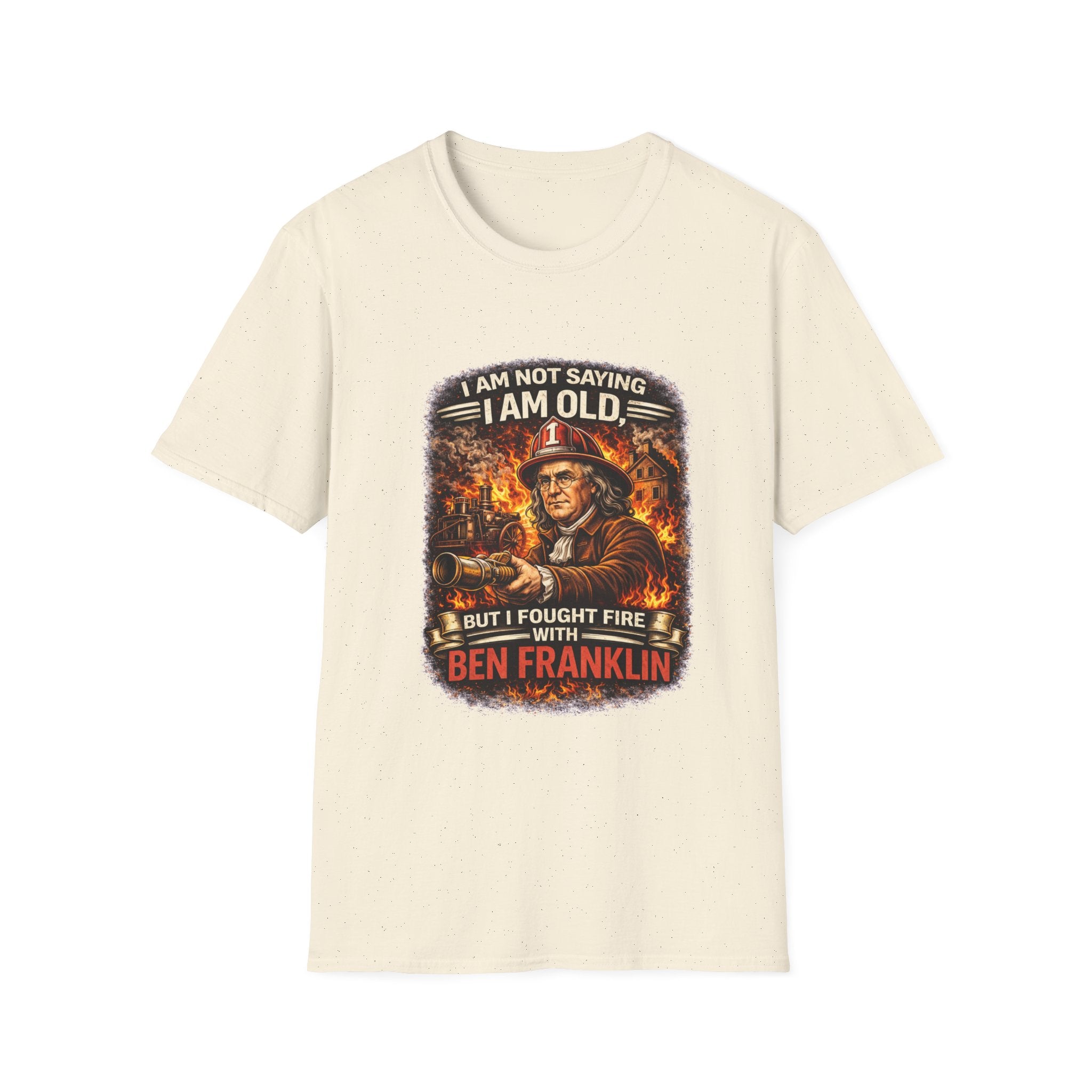 I Am Not Saying I Am Old Firefighter T-Shirt – "I Fought Fire With Ben Franklin" Vintage Firefighter Tee