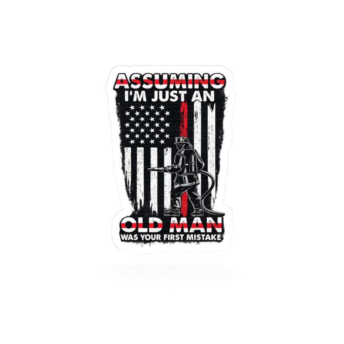 Sticker — “Assuming I’m Just an Old Man” Firefighter American Flag Kiss-Cut Sticker