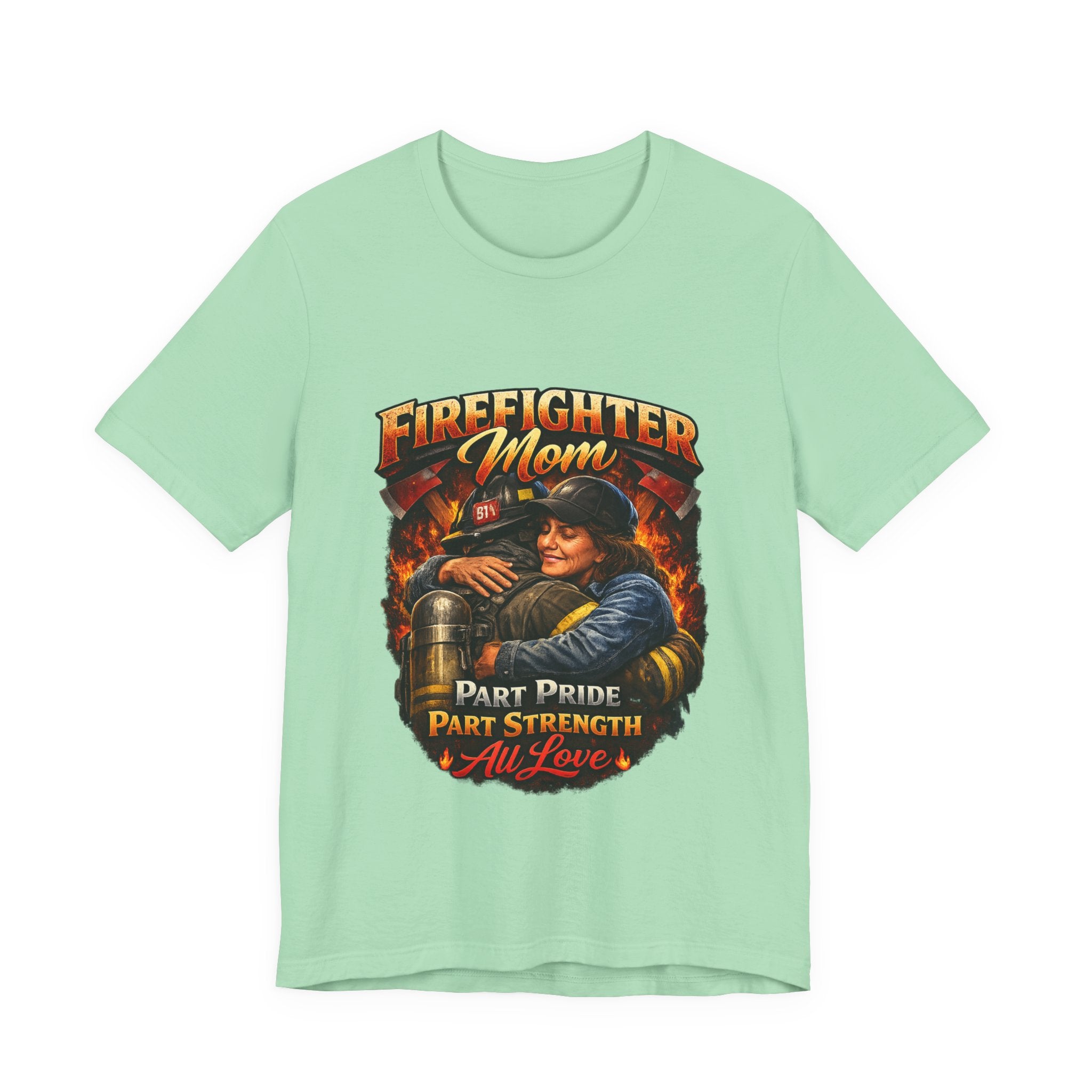 "Part Pride, Part Strength, All Love"  Firefighter Mom T-Shirt