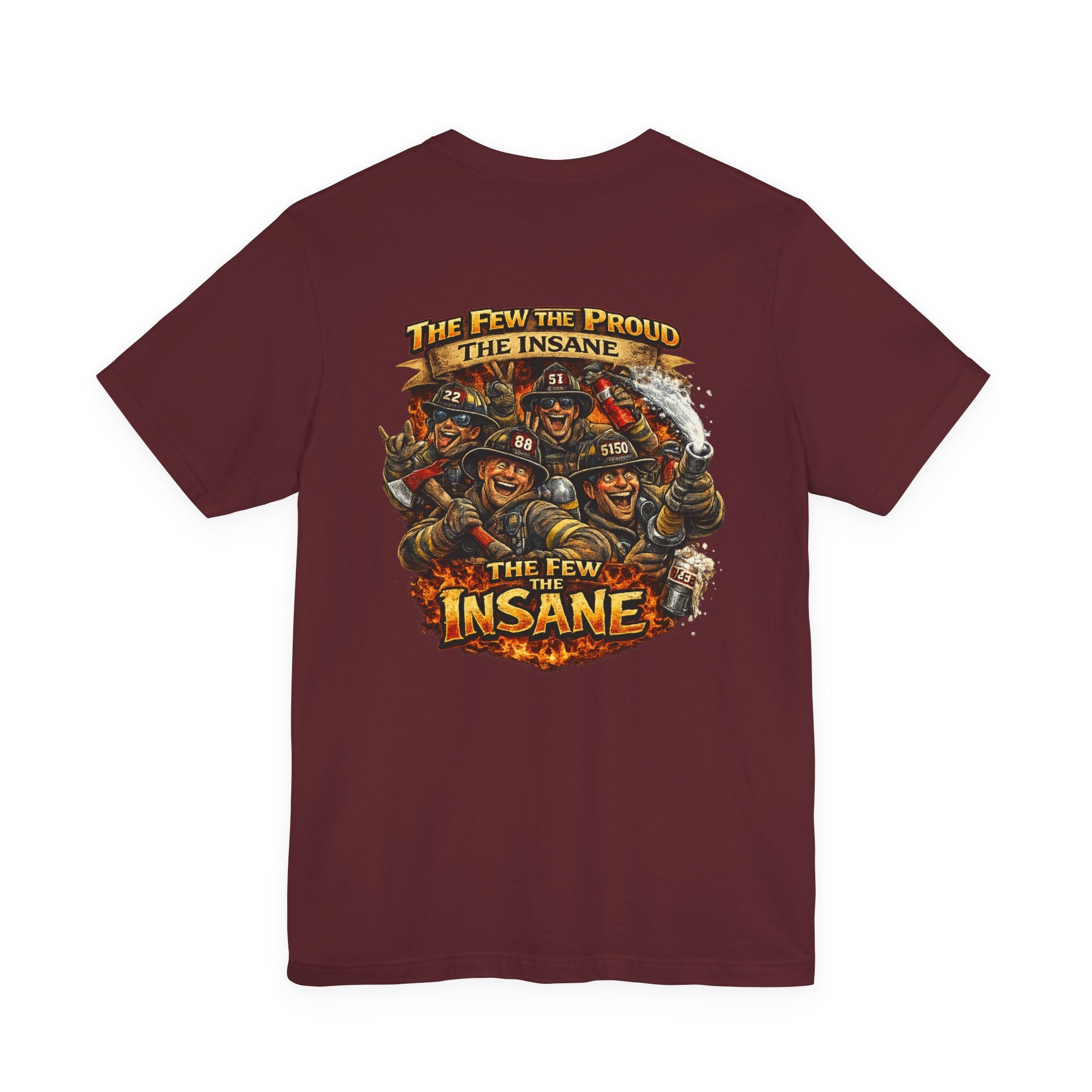 T‑Shirt — "The Few, The Proud, The Insane" Firefighter Graphic Tee