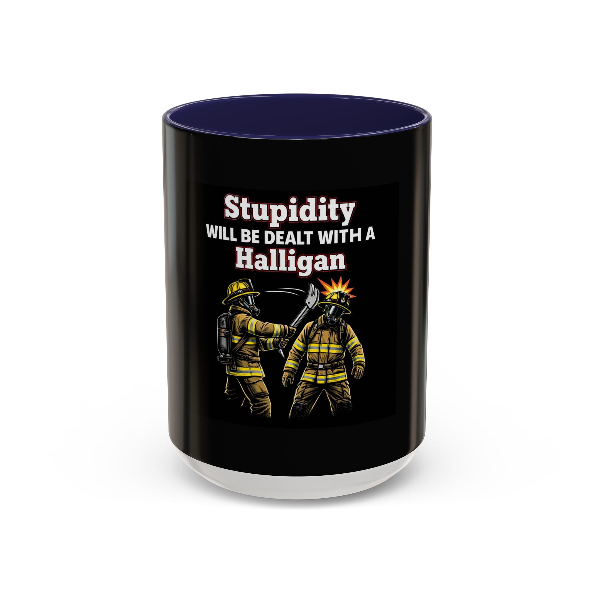 Firefighter Coffee Mug - "Stupidity Will Be Dealt With A Halligan" Accent Mug