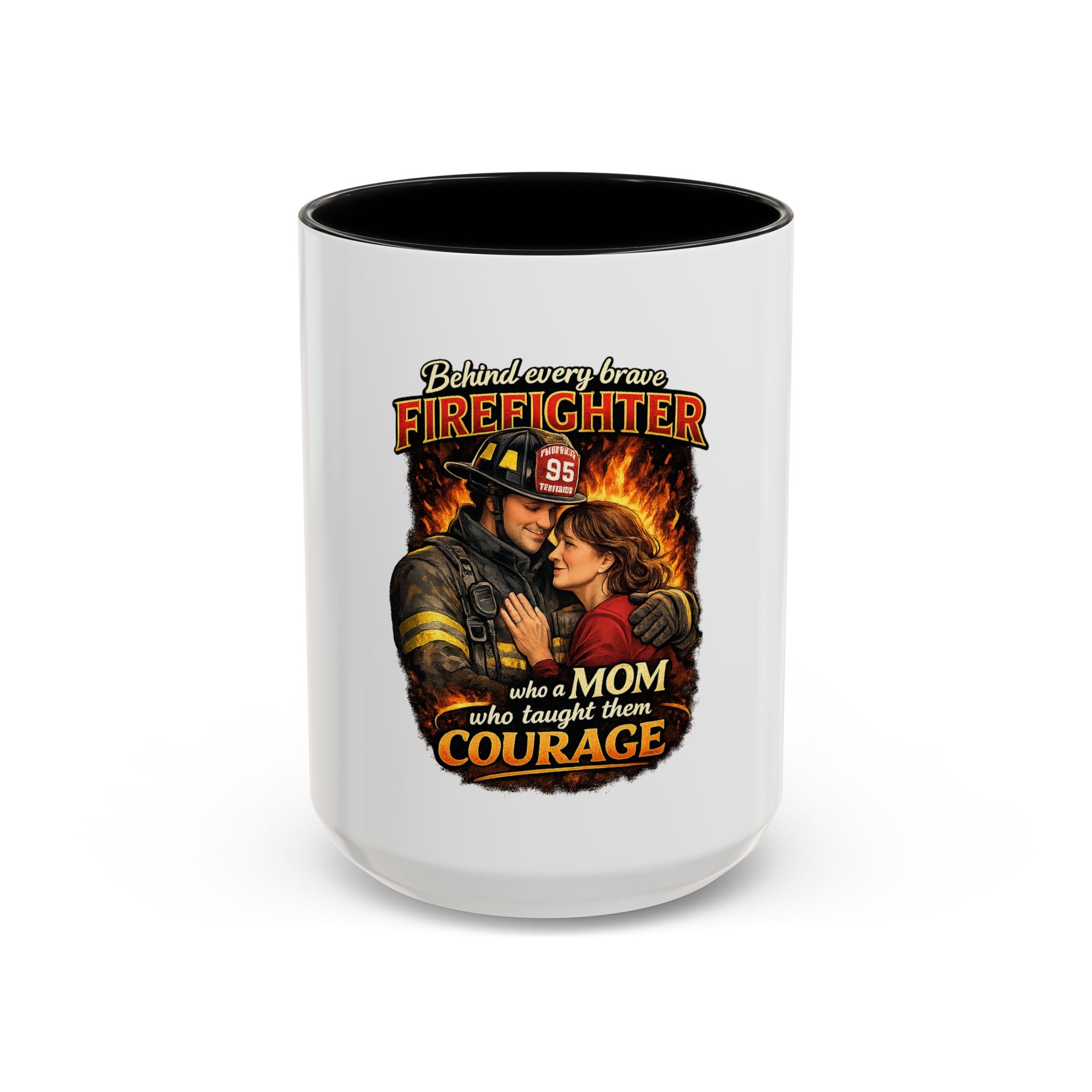 Firefighter Mom Coffee Mug — "Behind Every Brave Firefighter Who A Mom Taught Them Courage"