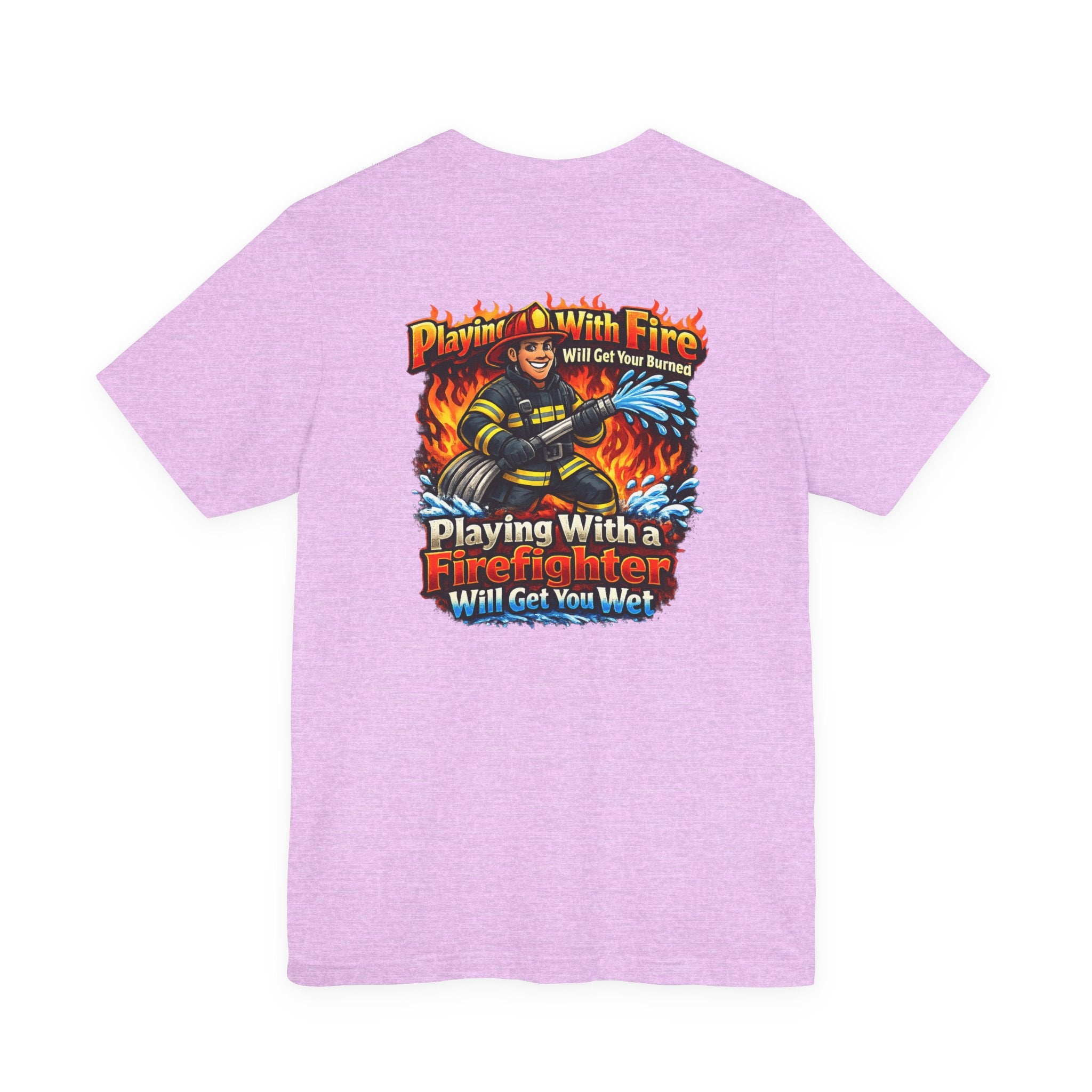 Firefighter Graphic Tee — "Playing With Fire" Back Print