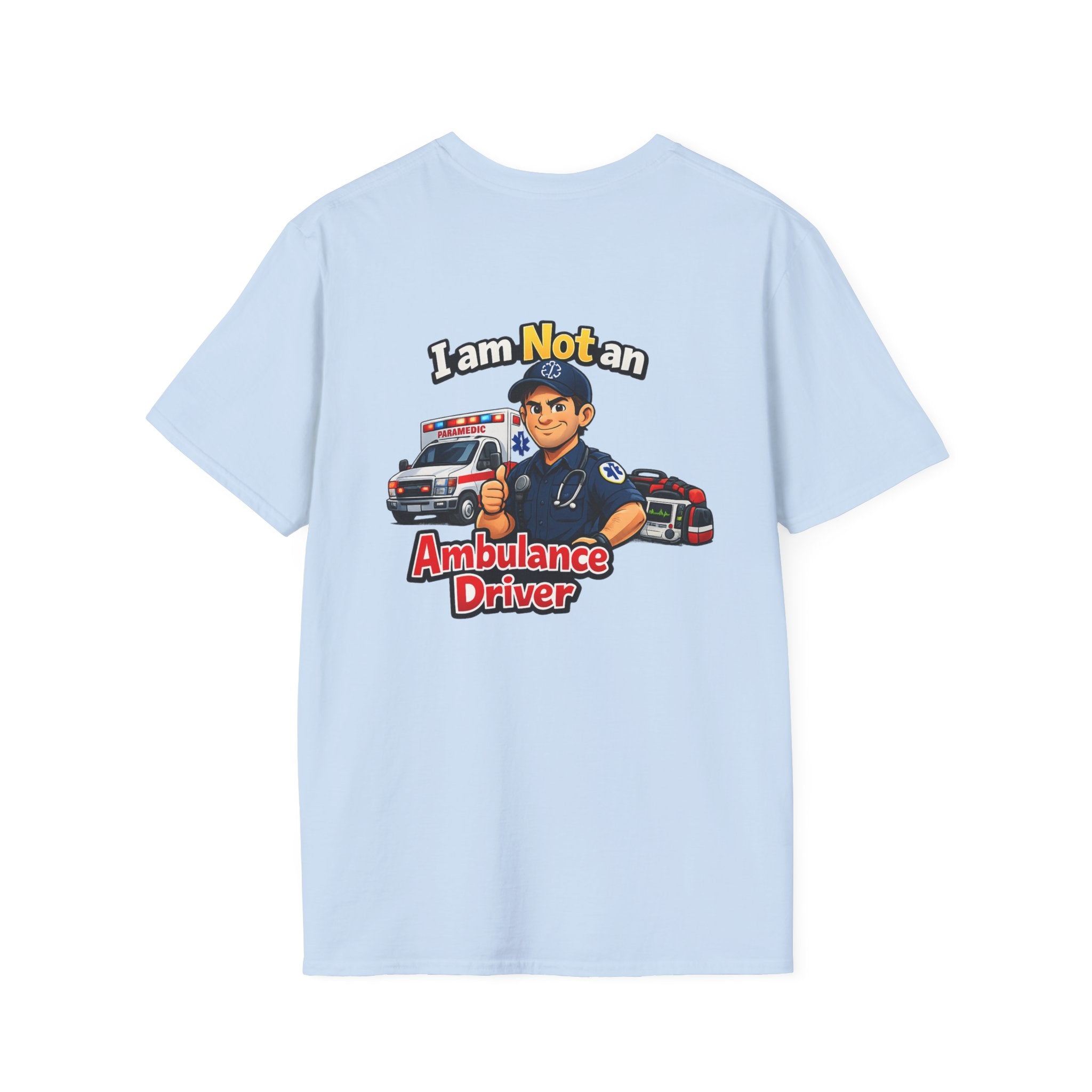 Ambulance Driver T-Shirt - "I am Not an Ambulance Driver" EMS Paramedic Tribute Tee