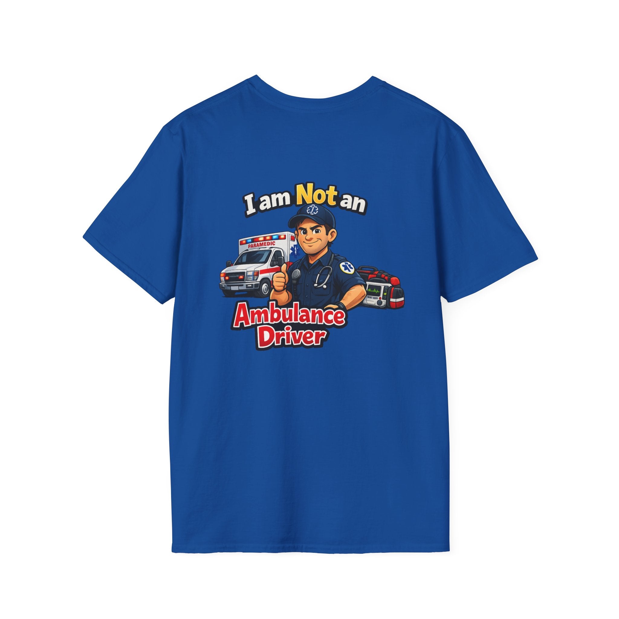 Ambulance Driver T-Shirt - "I am Not an Ambulance Driver" EMS Paramedic Tribute Tee