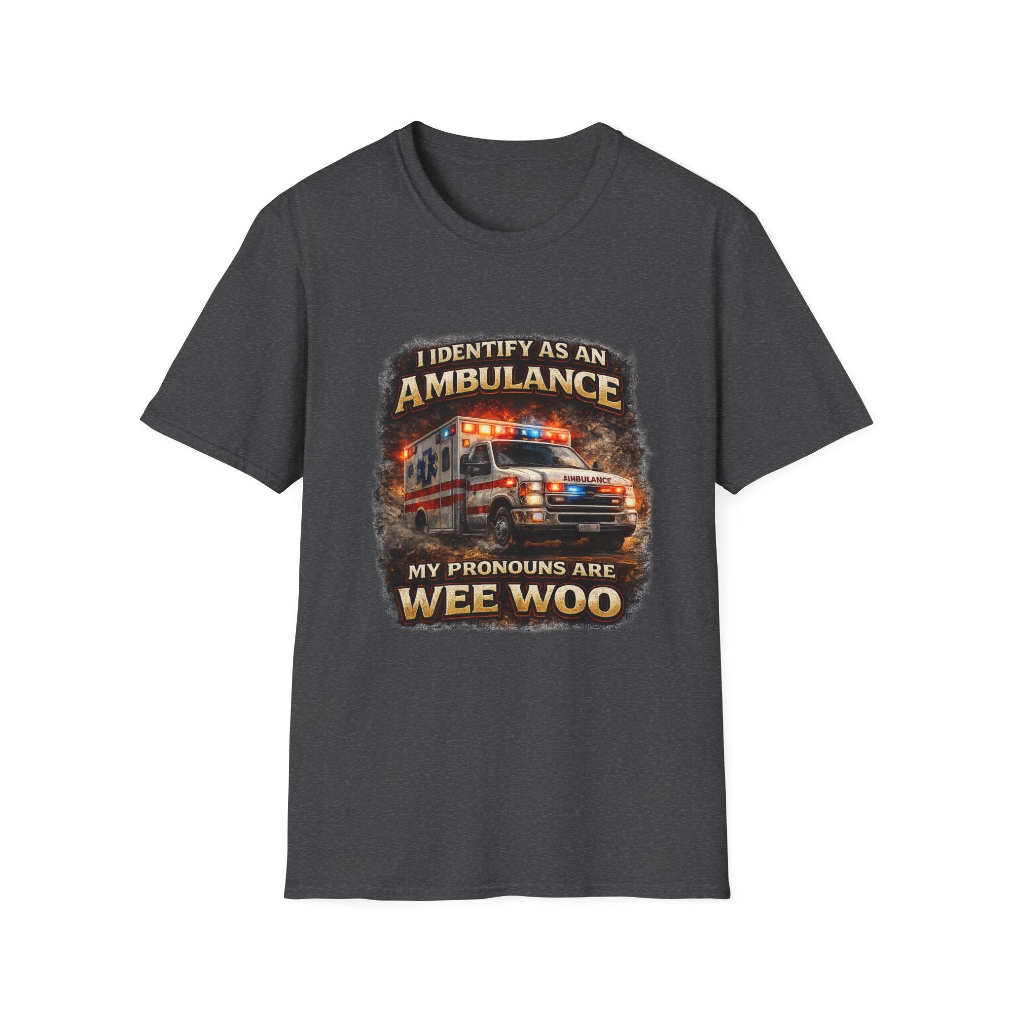 EMT or Paramedic T-Shirt — "I Identify As An Ambulance, My Pronouns Are Wee Woo"