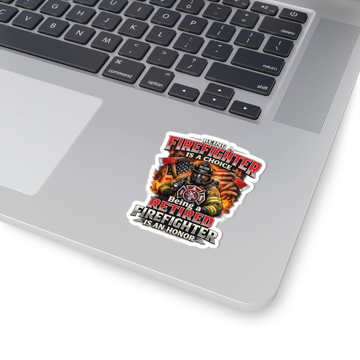 Retired Firefighter Kiss-Cut Sticker — “Being a Firefighter Is a Choice, Being a Retired Firefighter Is an Honor”