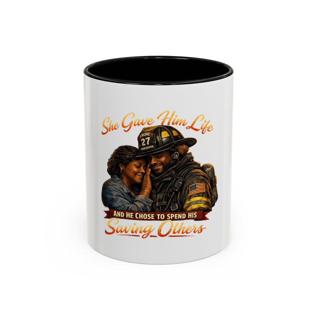 Firefighter Tribute Coffee Mug — "She Gave Him Life and He Chose to Spend His Saving Others"