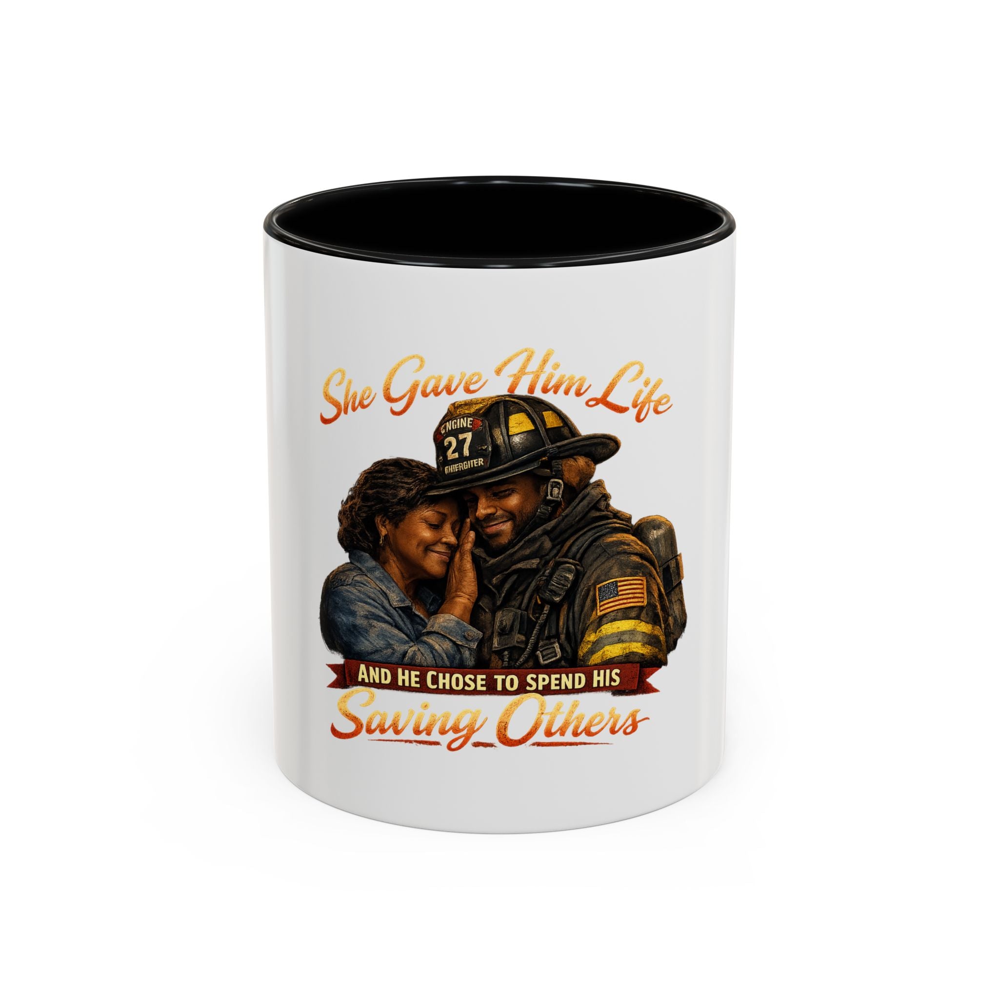 Firefighter Tribute Coffee Mug — "She Gave Him Life and He Chose to Spend His Saving Others"