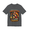 "Behind Every Brave Firefighter is a Mom Who Taught Them Courage"  Mother's Day Firefighter T‑Shirt