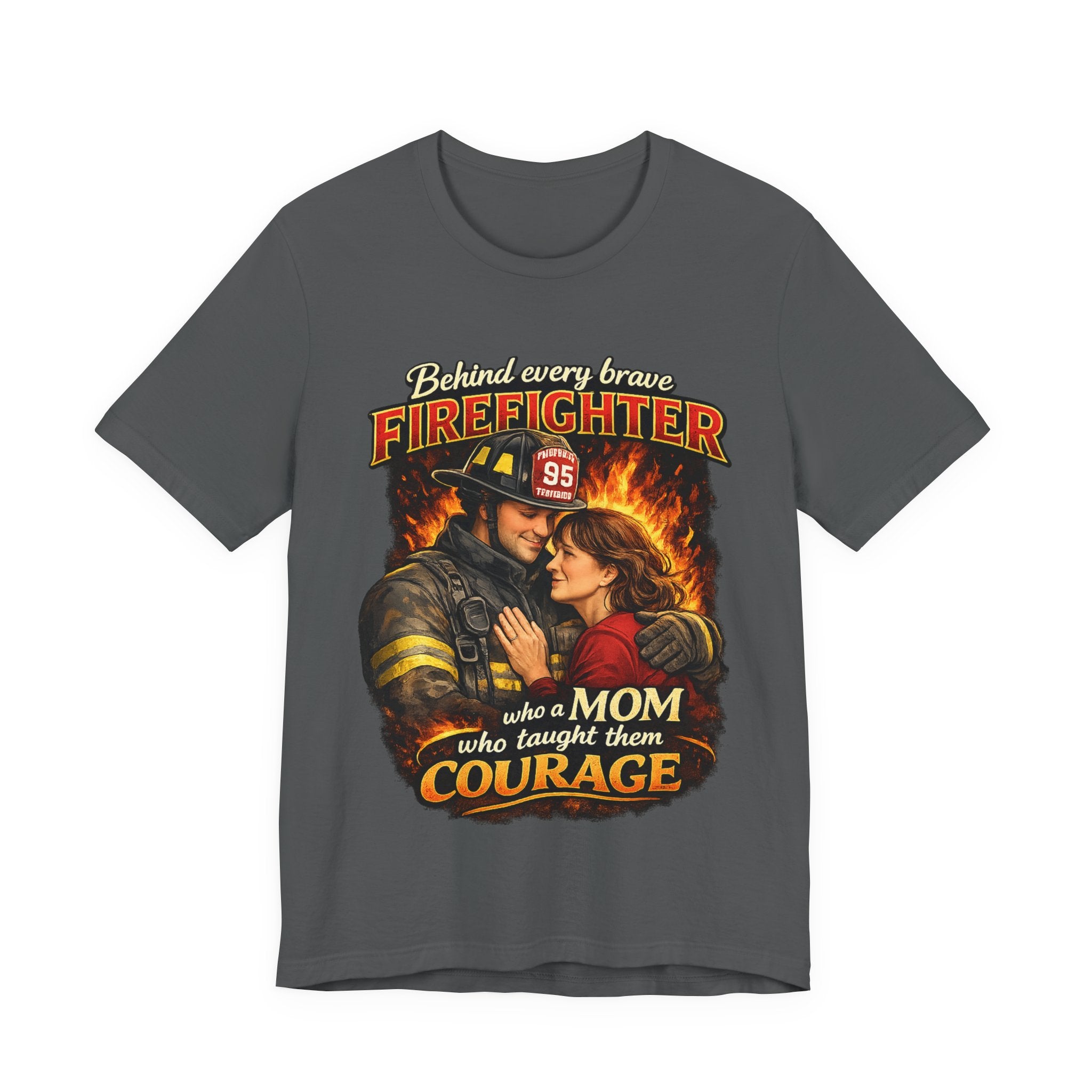"Behind Every Brave Firefighter is a Mom Who Taught Them Courage"  Mother's Day Firefighter T‑Shirt