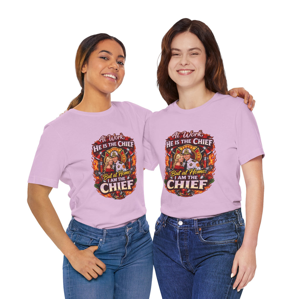 Firefighter Shirt - "At Work He Is The Chief, But at Home I Am The Chief" Patriotic Fire Dept Tee