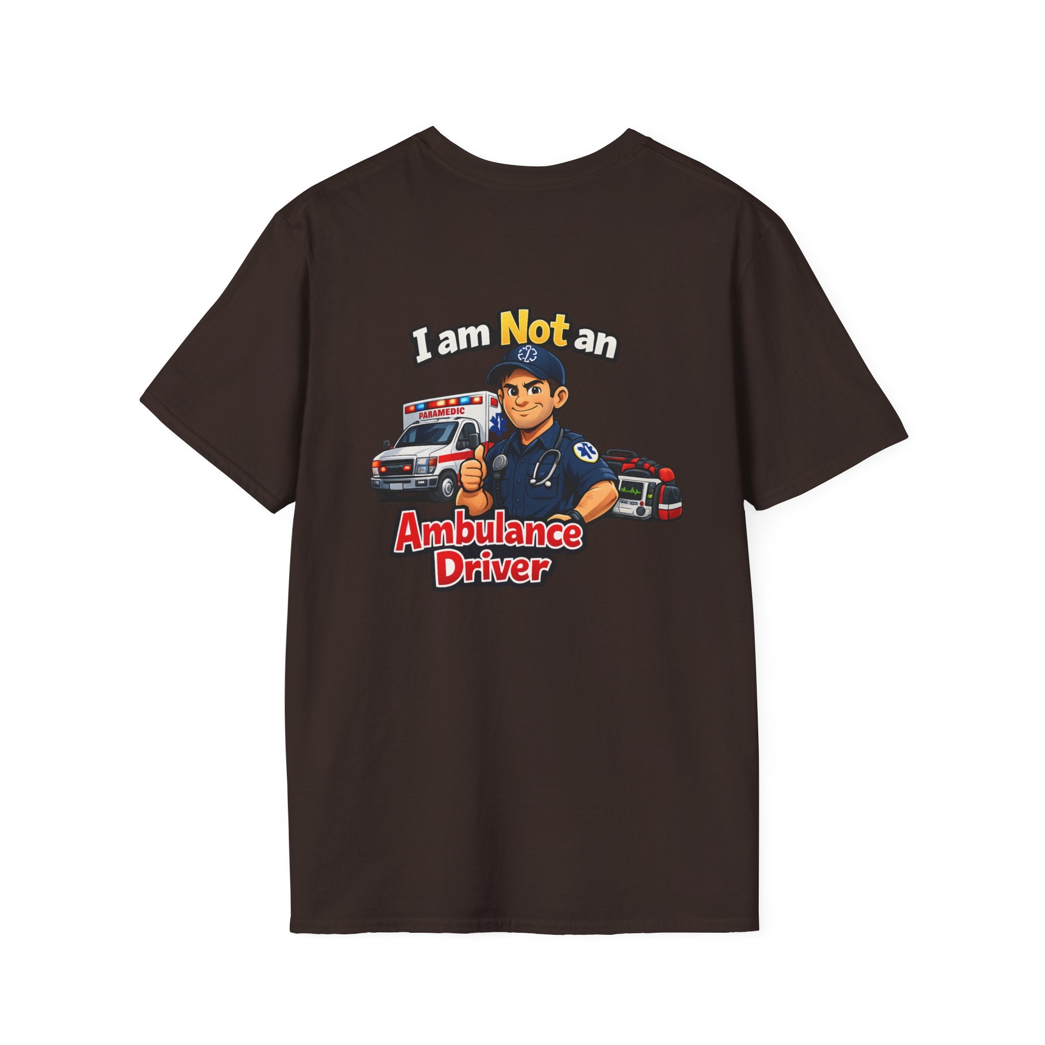 Ambulance Driver T-Shirt - "I am Not an Ambulance Driver" EMS Paramedic Tribute Tee