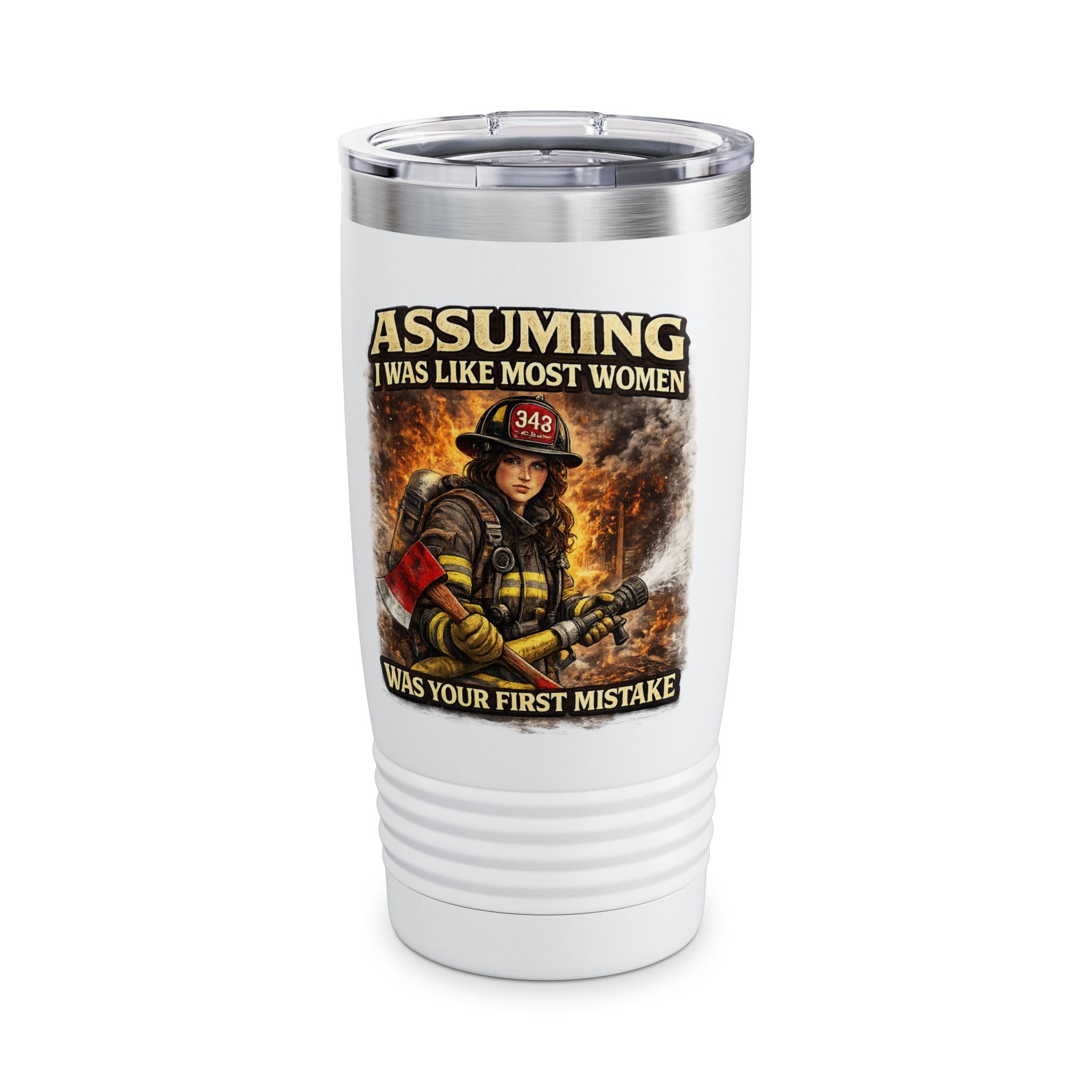 Firefighter Tumbler — "Assuming I Was Like Most Women Was Your First Mistake" 20oz Insulated Travel Cup