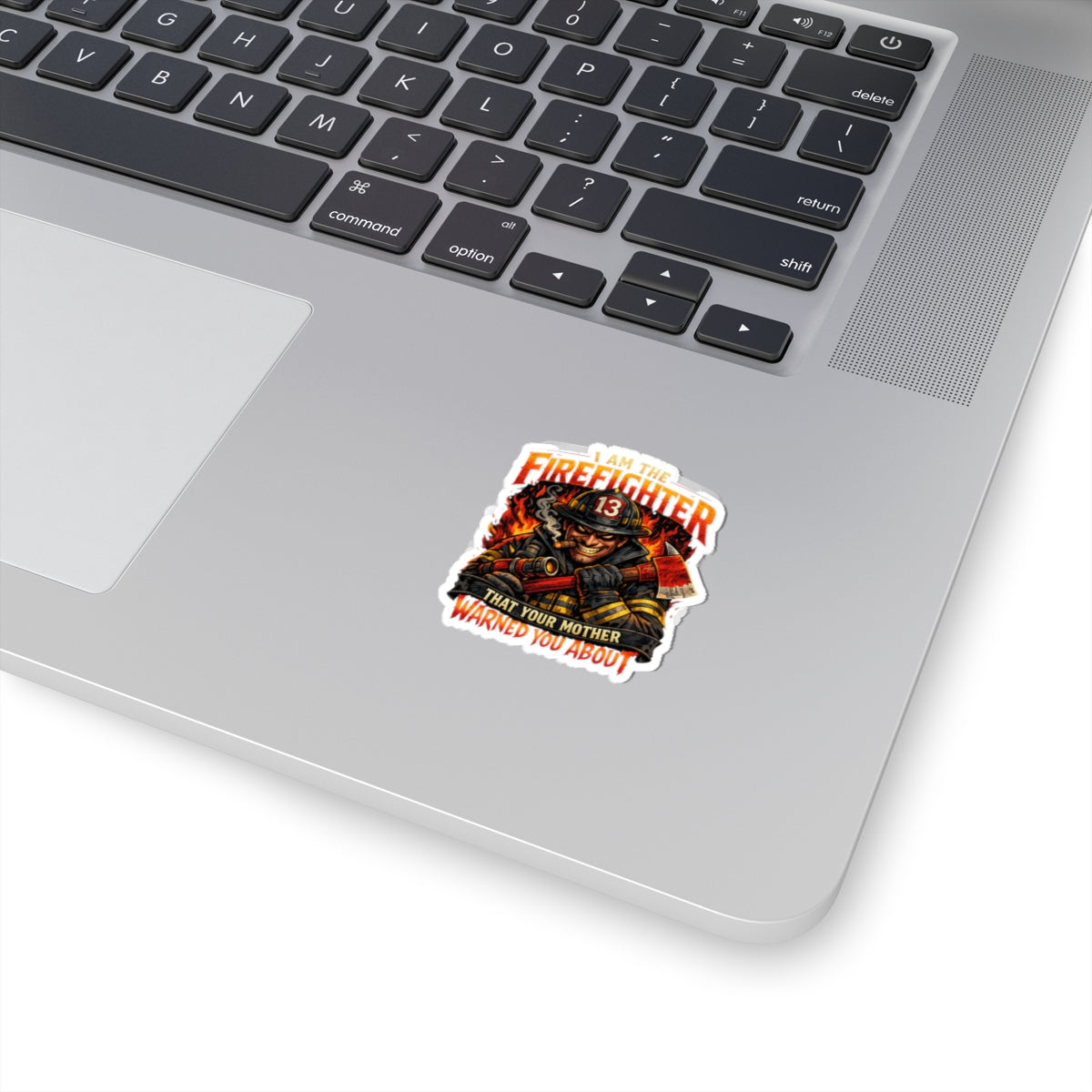 Firefighter Kiss-Cut Sticker — "I Am The Firefighter That Your Mother Warned You About"