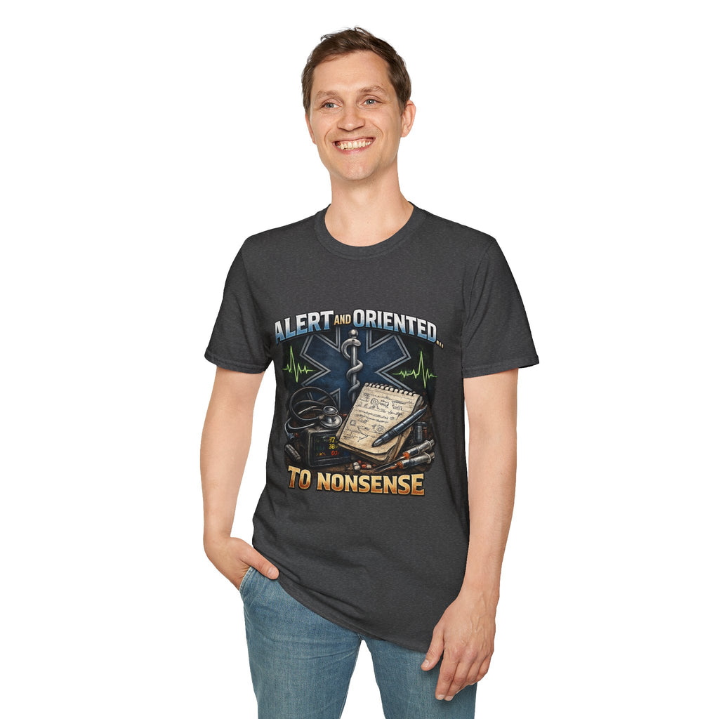 EMT & Paramedic T-Shirt — "Alert and Oriented... To Nonsense" Medical Rescue Tee