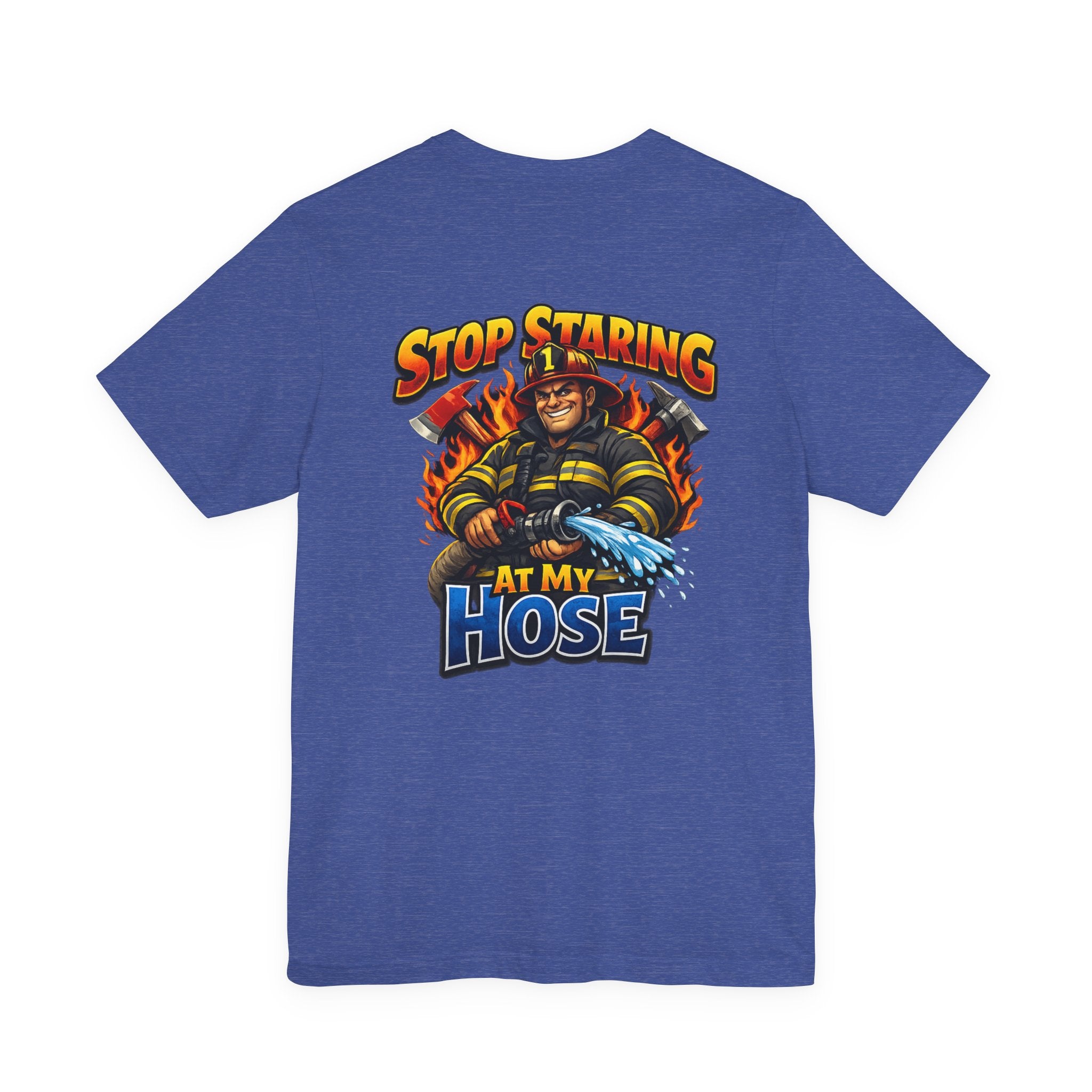 Stop Staring At My Hose Firefighter T‑Shirt