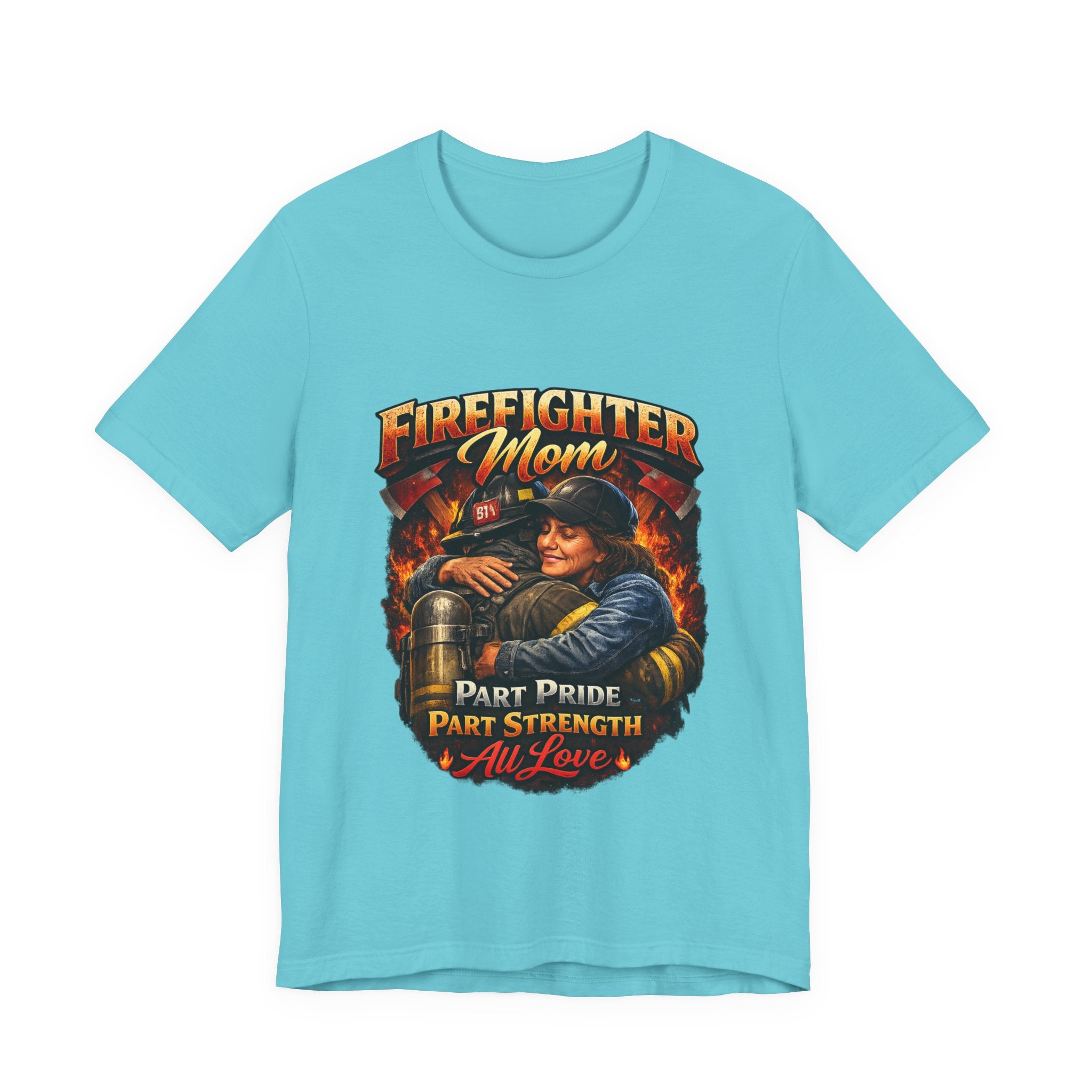 "Part Pride, Part Strength, All Love"  Firefighter Mom T-Shirt