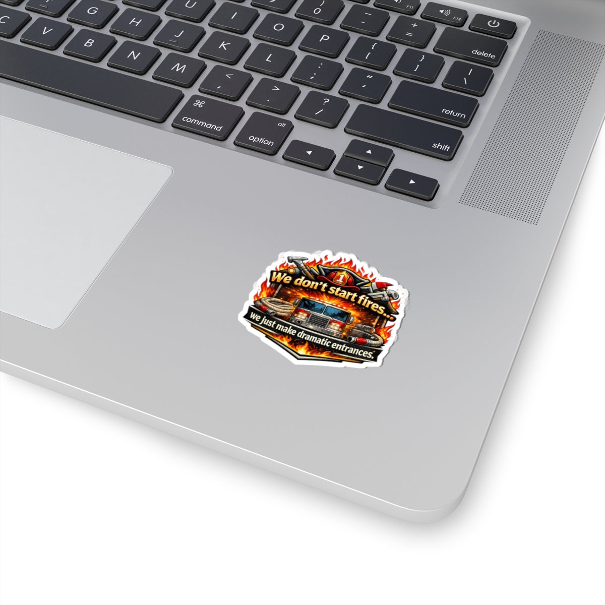We Don't Start Fires But We Make Dramatic Entrance Sticker