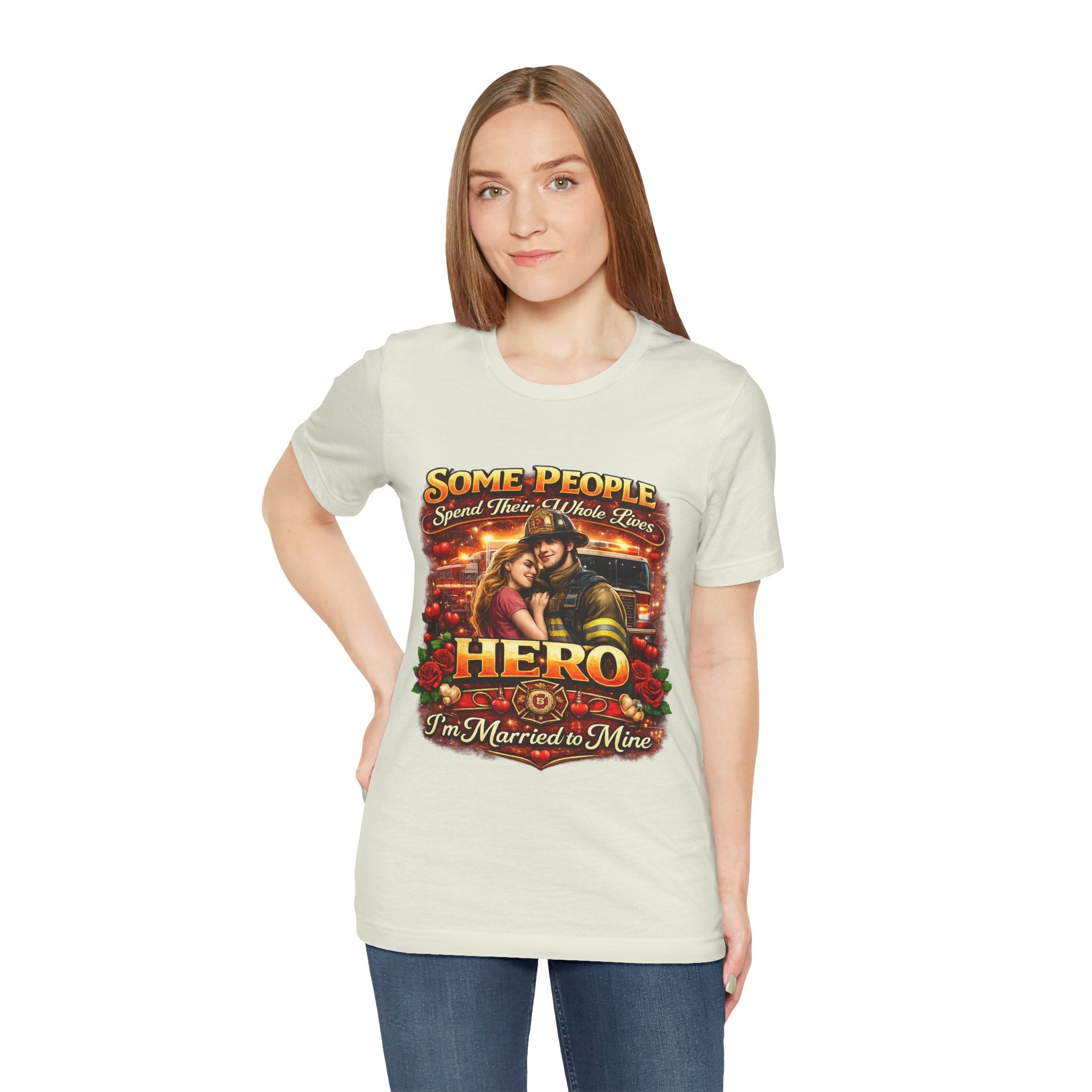 Hero Firefighter Wife T-Shirt — "Some People Spend Their Whole Lives... I'm Married to Mine"