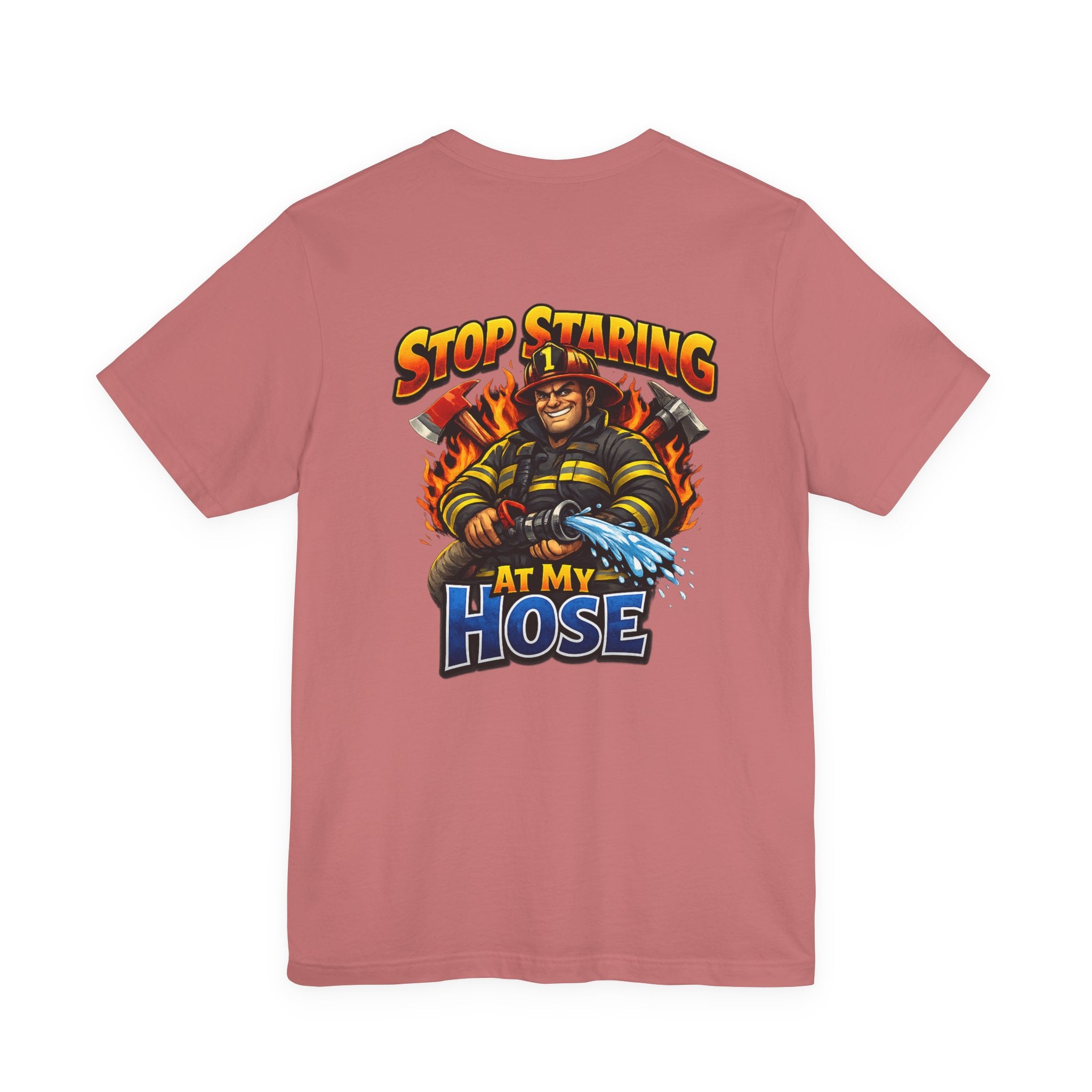 Stop Staring At My Hose Firefighter T‑Shirt
