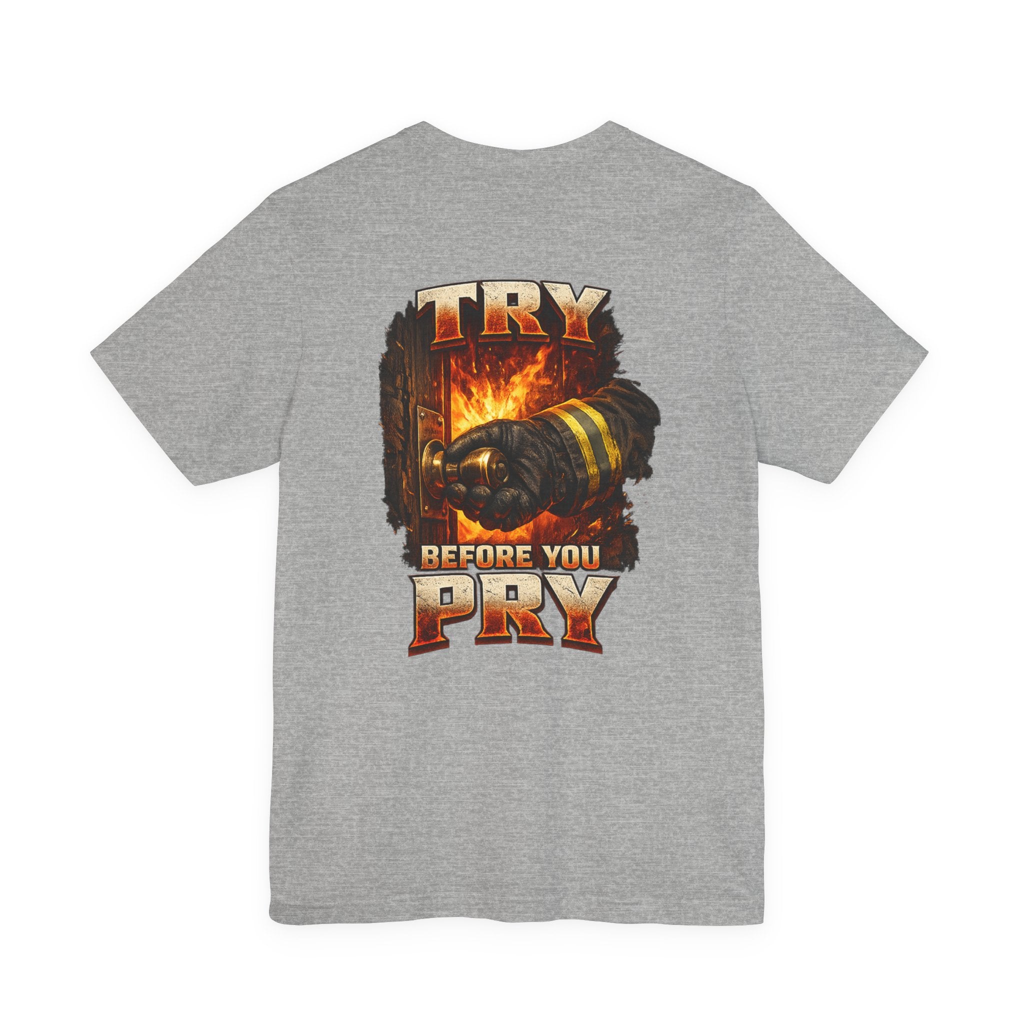 Try Before You Pry Firefighter T-Shirt